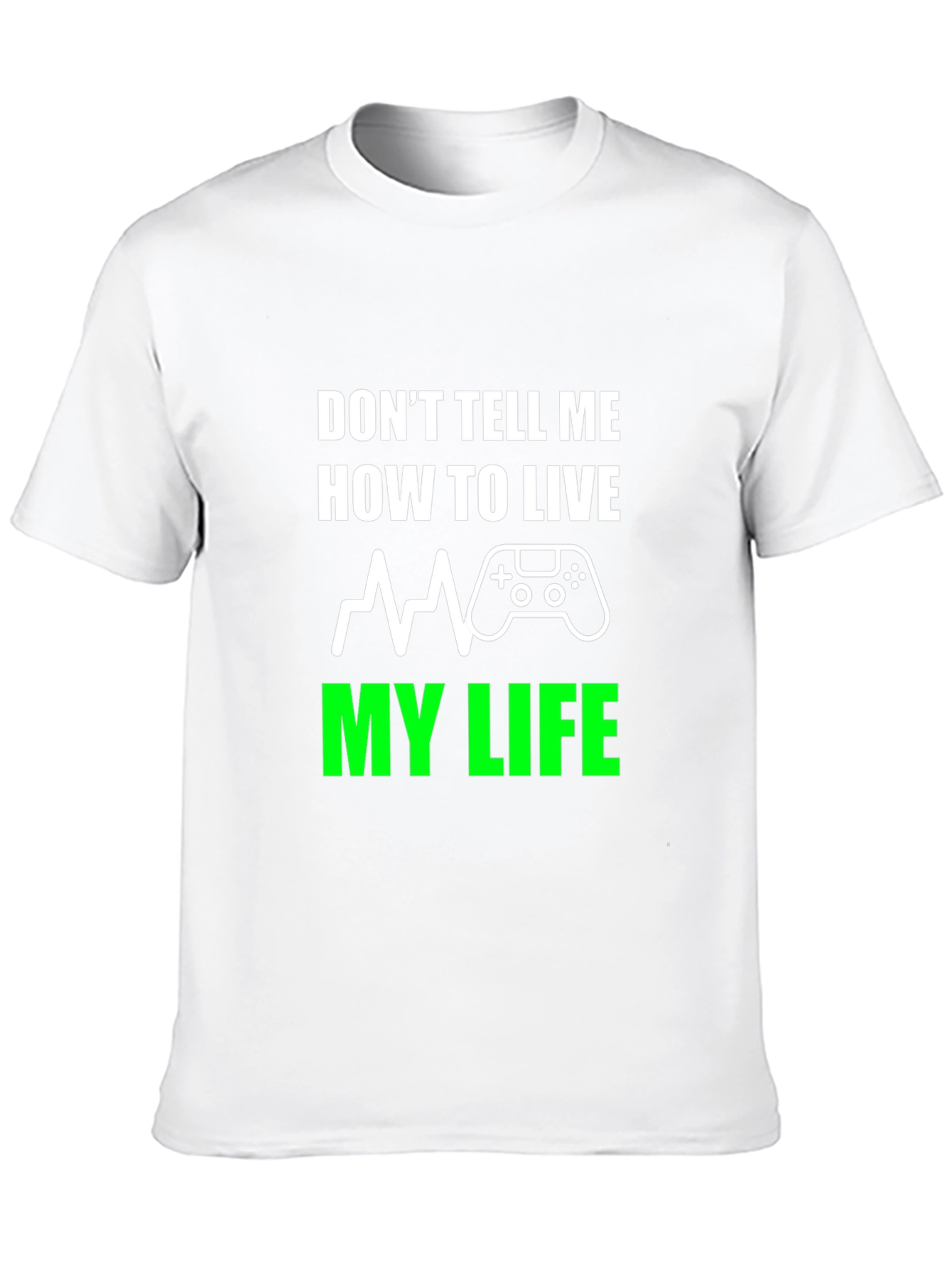 Dont Tell Me How To Live T-Shirt Gaming