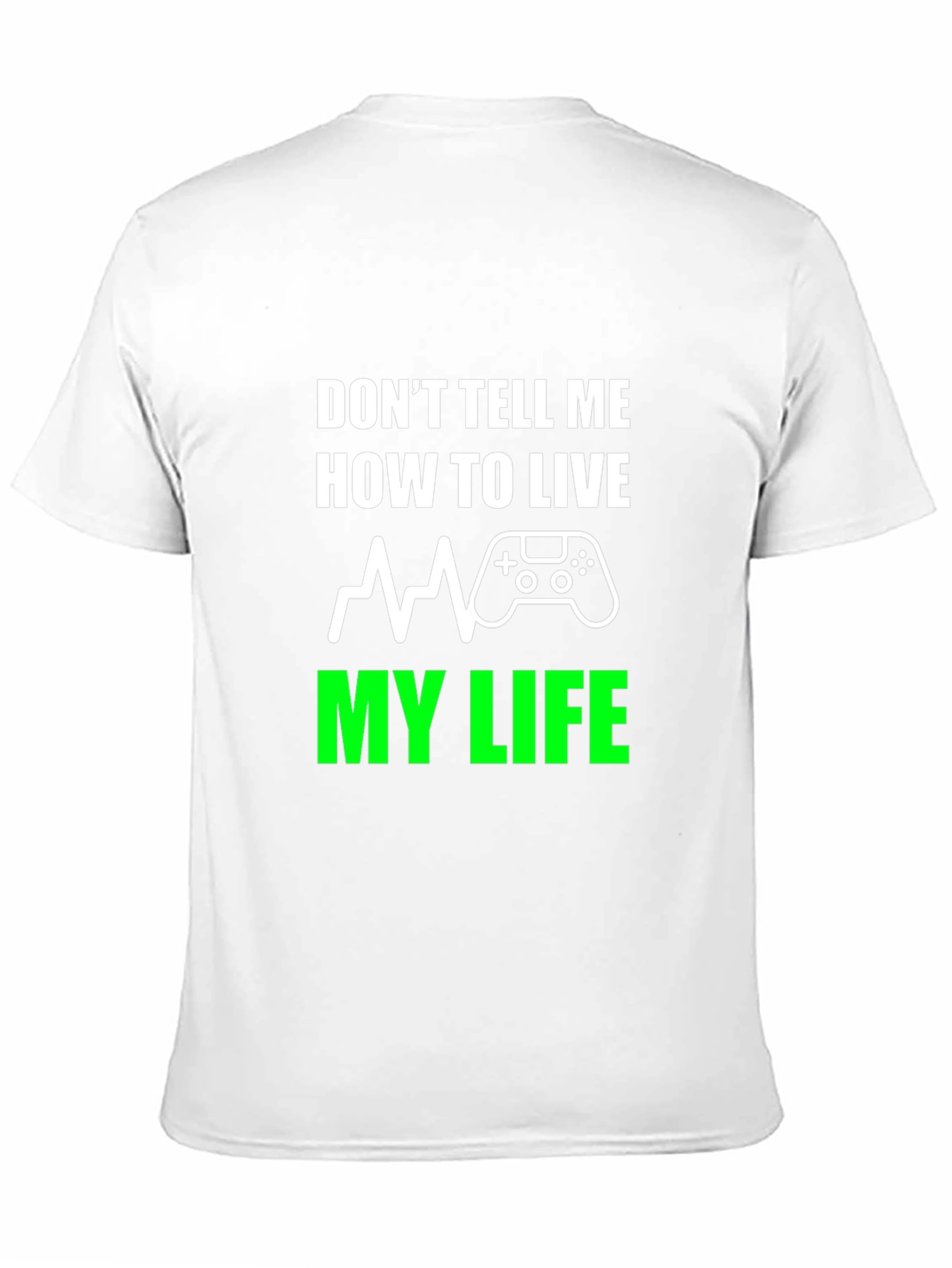 Dont Tell Me How To Live T-Shirt Gaming