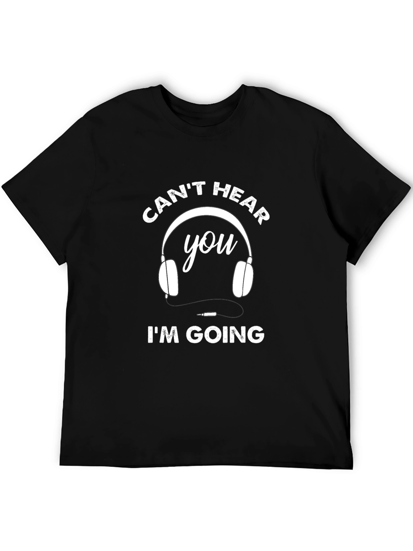 Funny Cant Hear You Im Going T-Shirt