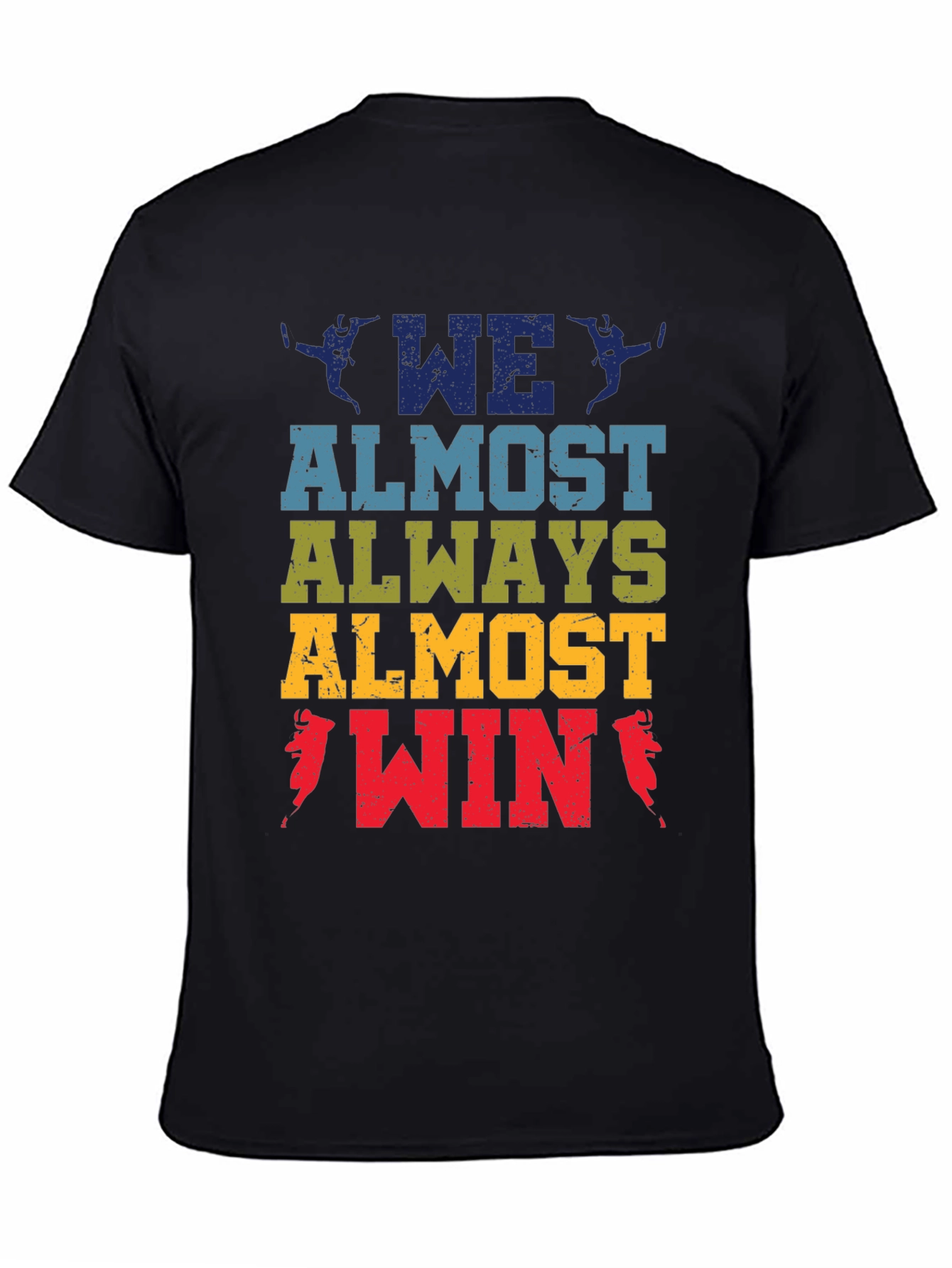We Almost Always Almost Win T-Shirt