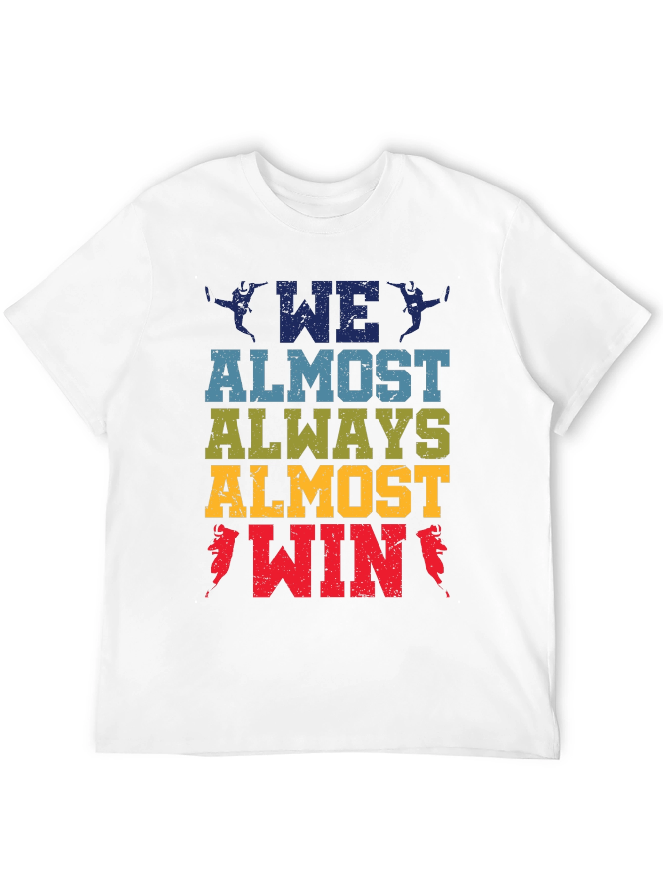 We Almost Always Almost Win T-Shirt