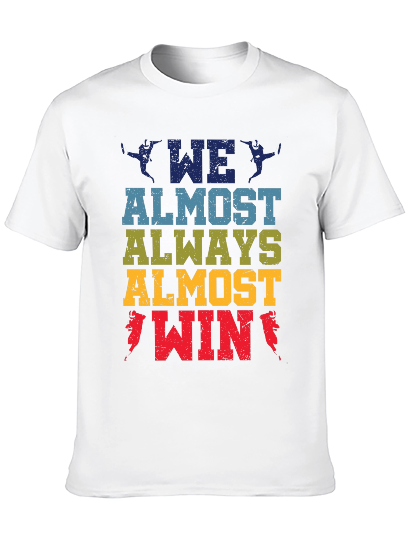 We Almost Always Almost Win T-Shirt