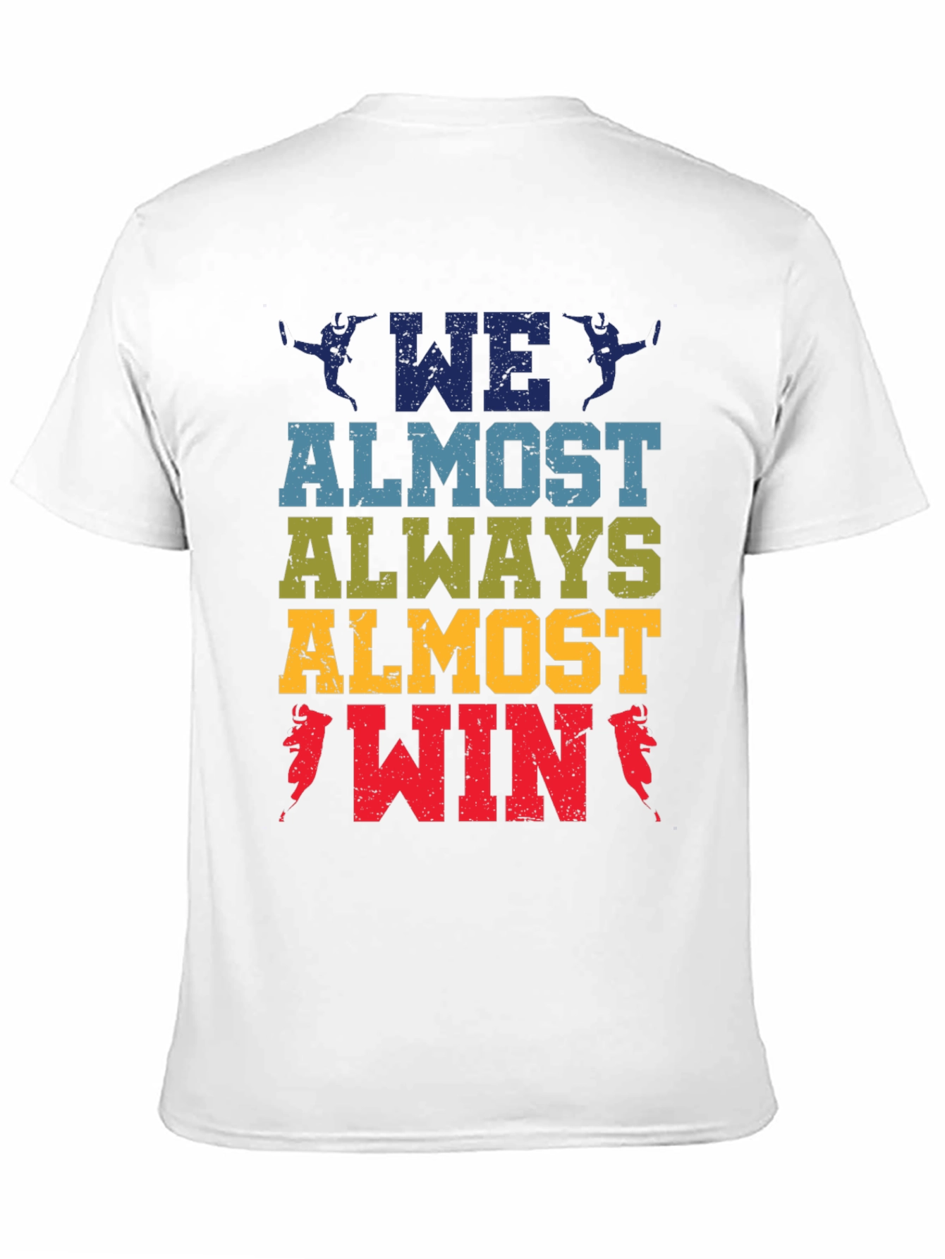 We Almost Always Almost Win T-Shirt