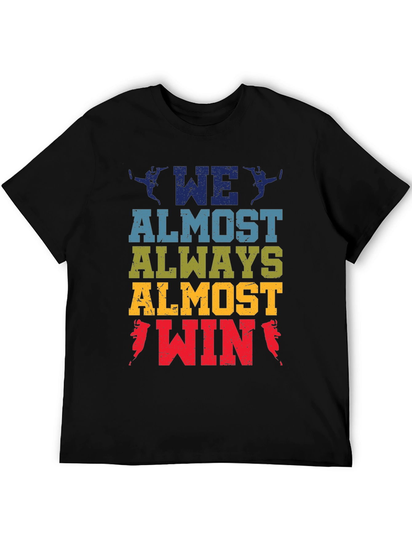 We Almost Always Almost Win T-Shirt