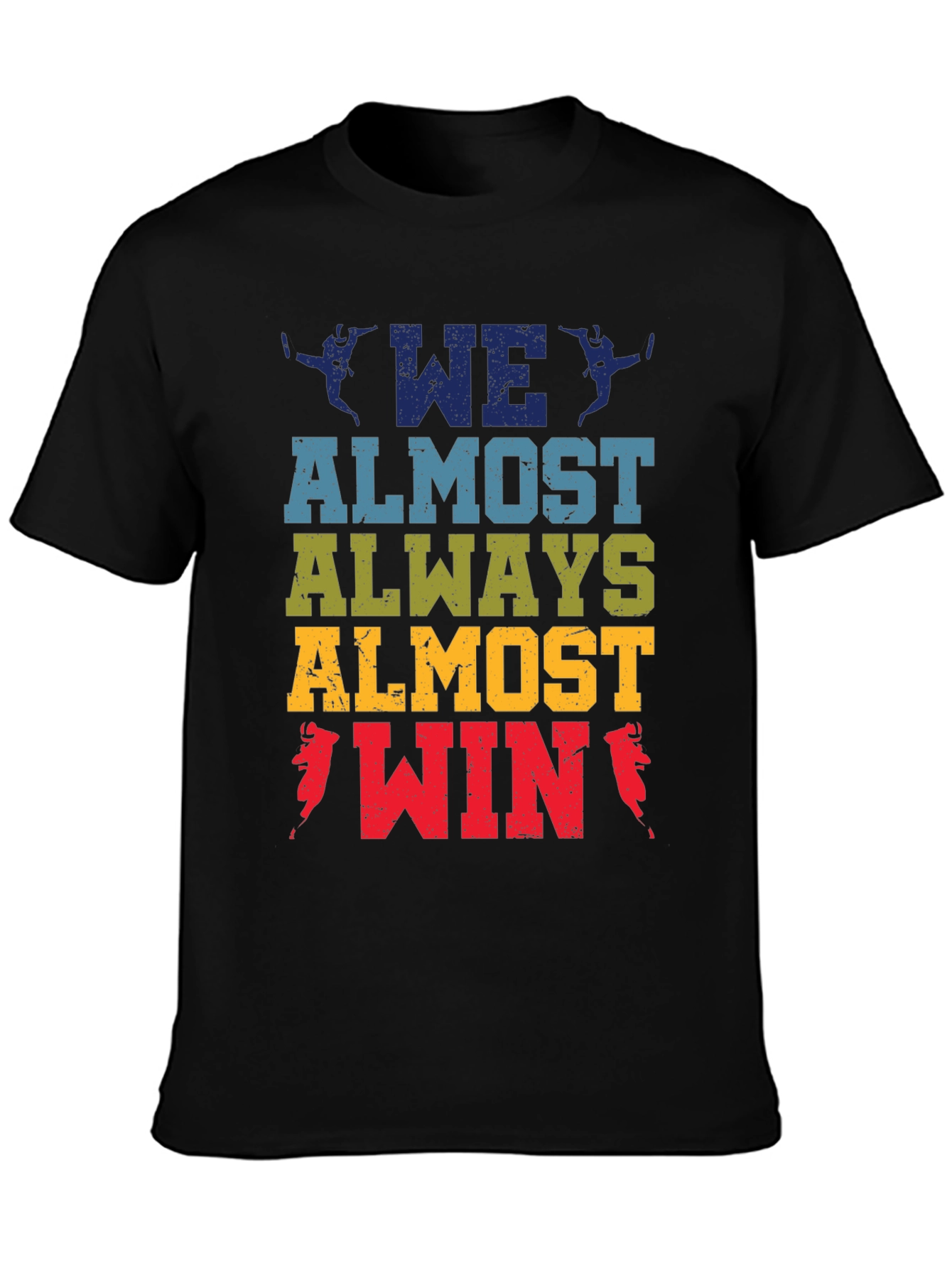 We Almost Always Almost Win T-Shirt