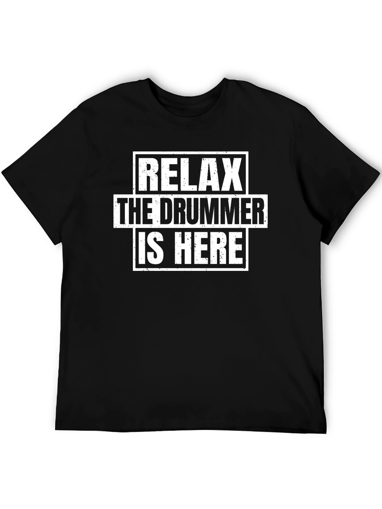 Relax The Drummer Is Here Funny Music T-Shirt