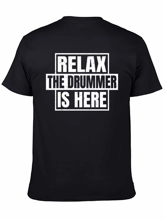 Relax The Drummer Is Here Funny Music T-Shirt