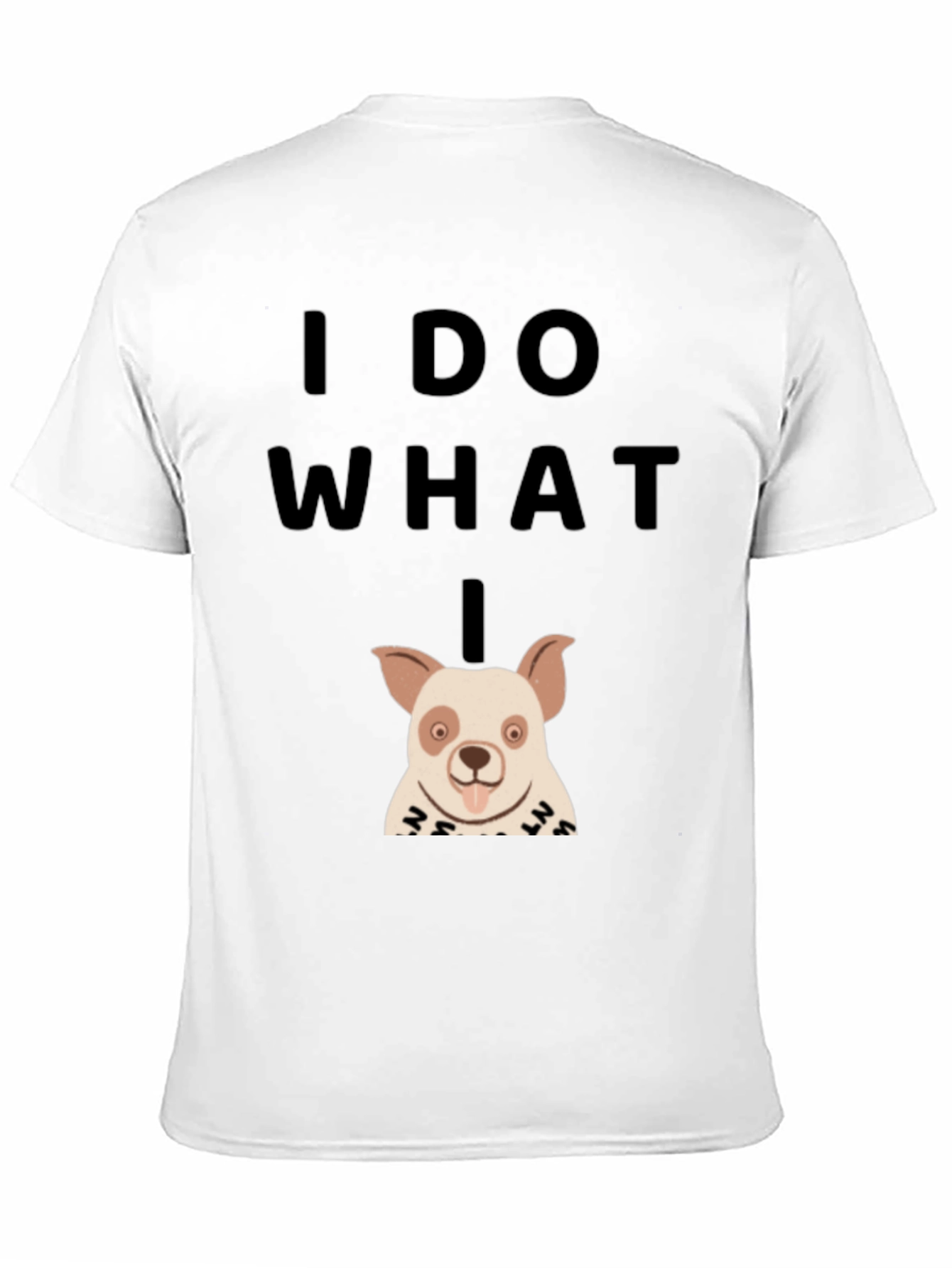 Funny Dog T-Shirt - I Do What I Want