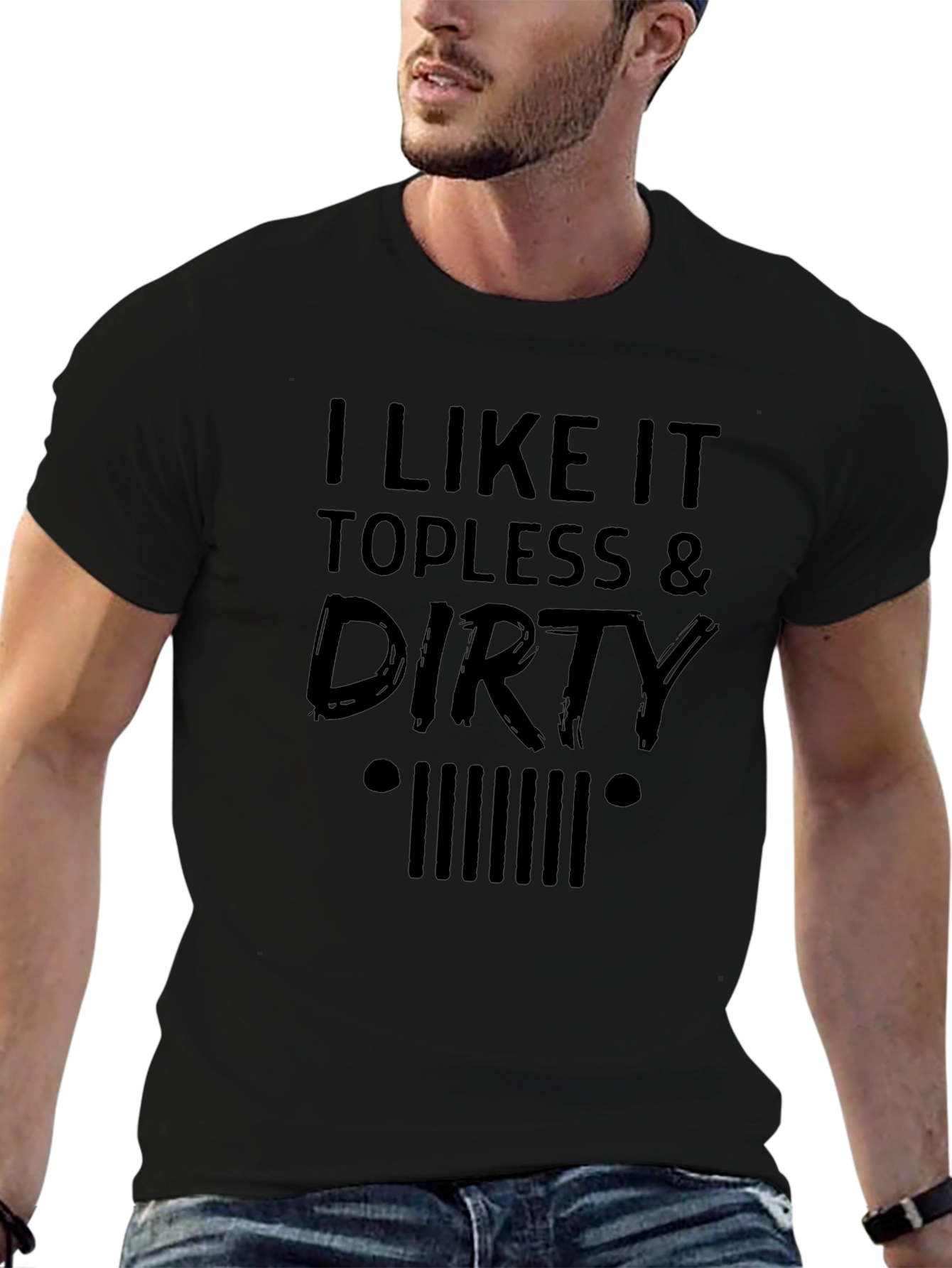 I Like It Topless & Dirty Mens T-Shirt