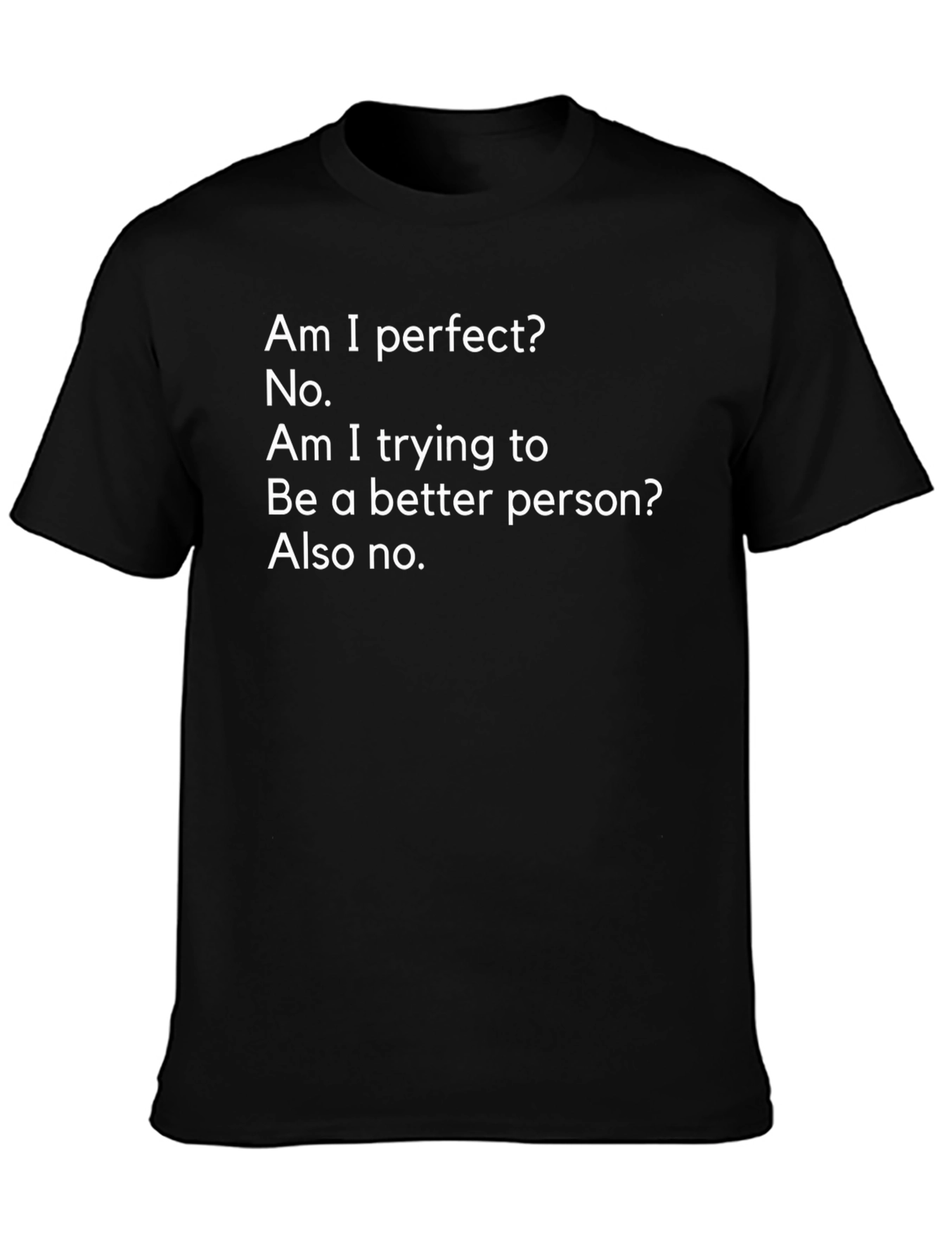 Funny Sarcastic T-Shirt - Am I Perfect? No.