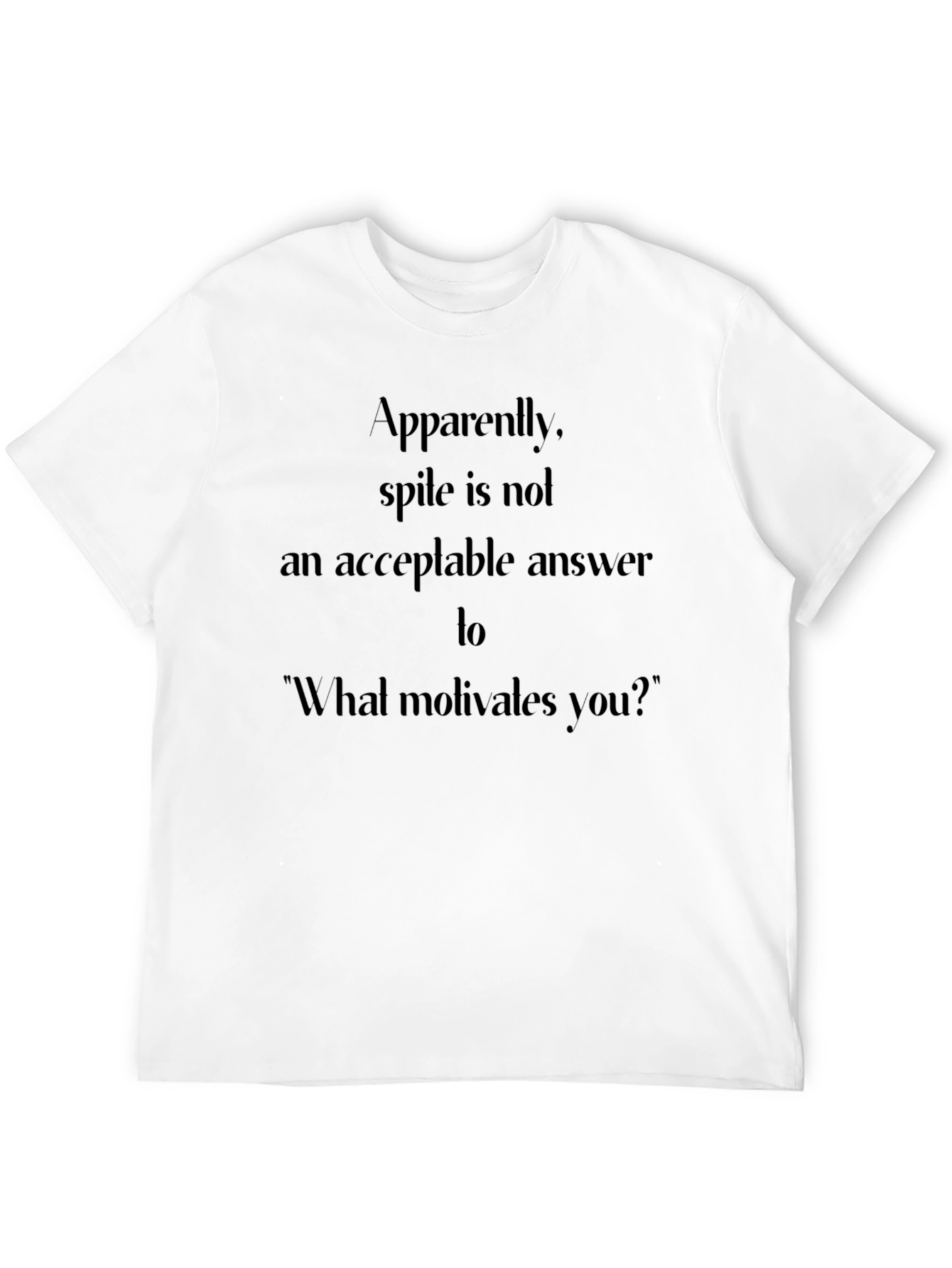 Sarcastic Motivation T-Shirt - Spite Answer Tee
