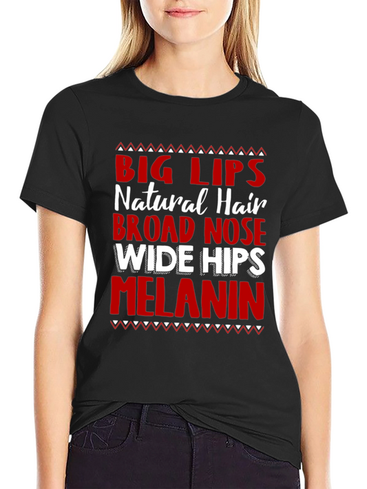 Melanin Pride T-Shirt: Big Lips Natural Hair Broad Nose Wide Hips