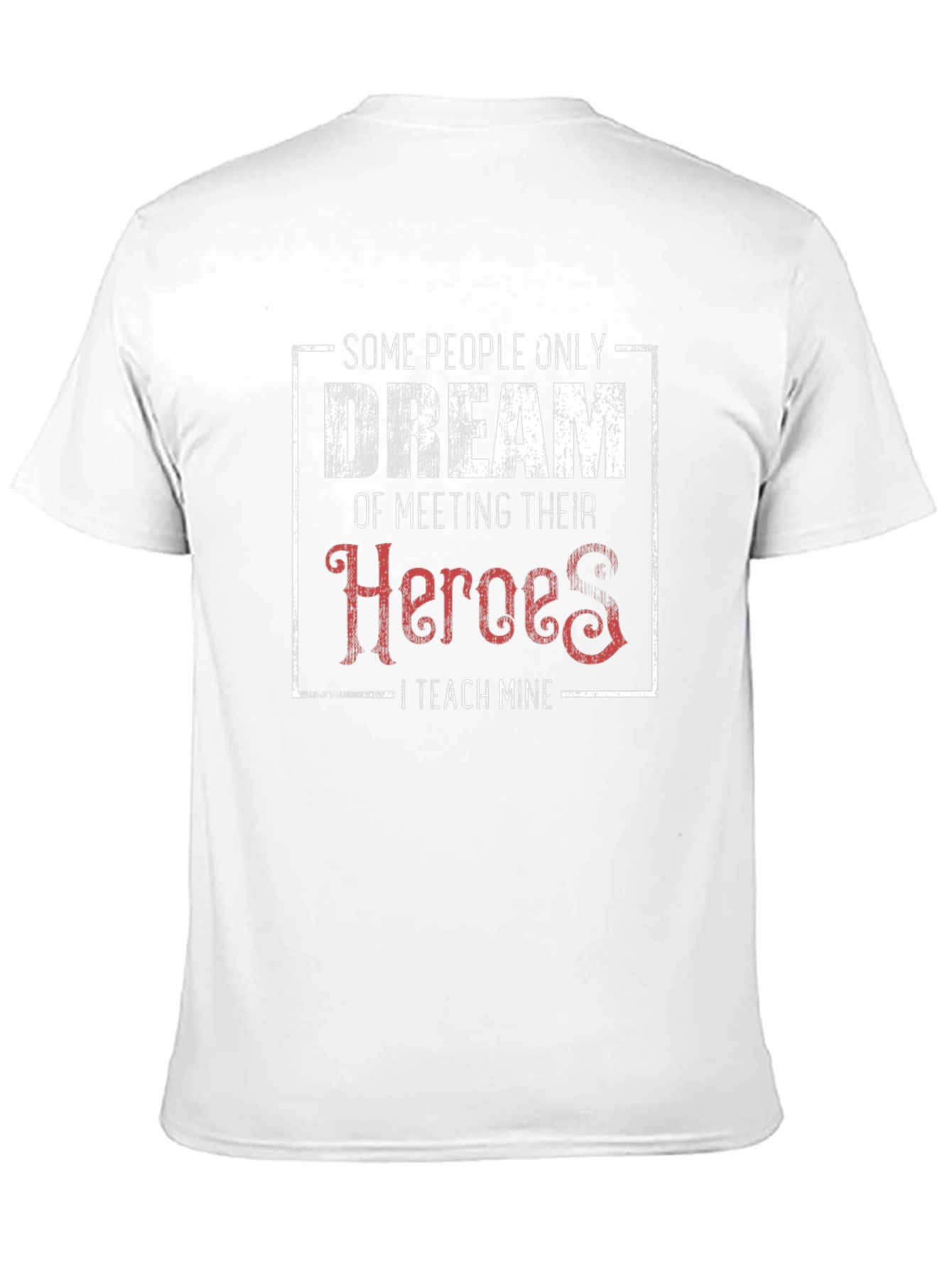 Teacher Hero T-Shirt - Some People Dream