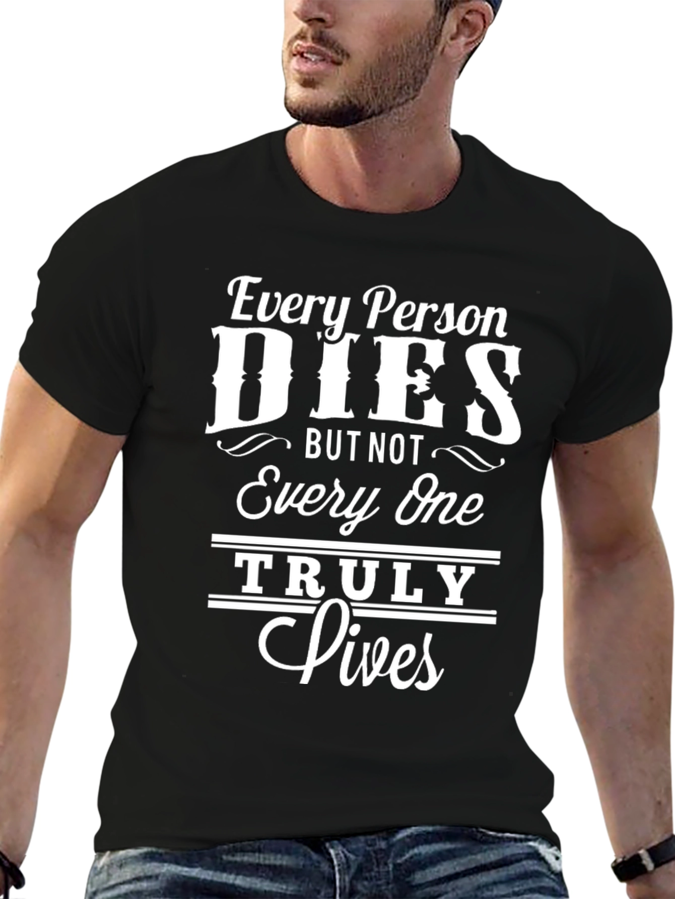 Inspirational Every Person Dies Graphic Tee