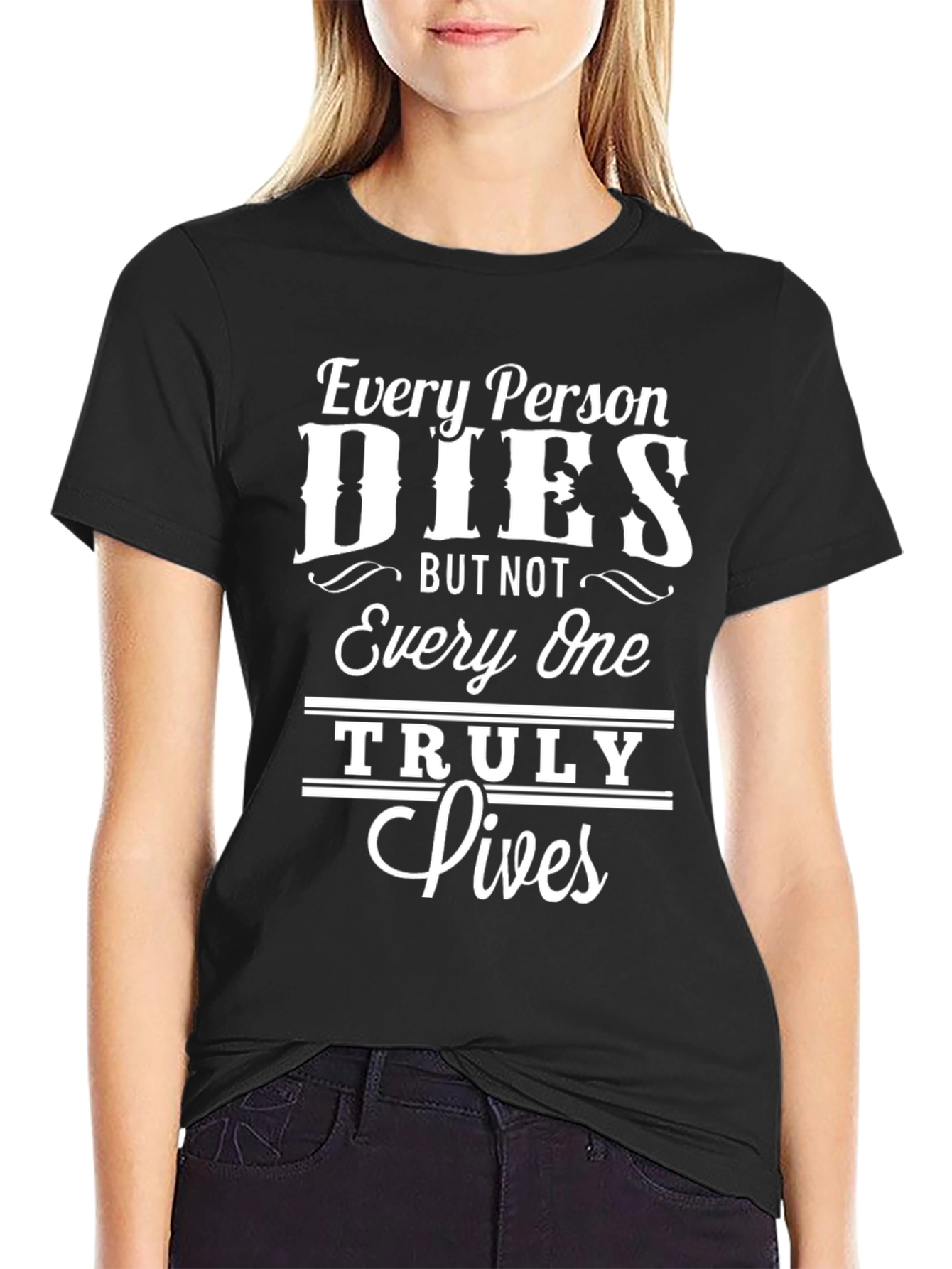 Inspirational Every Person Dies Graphic Tee