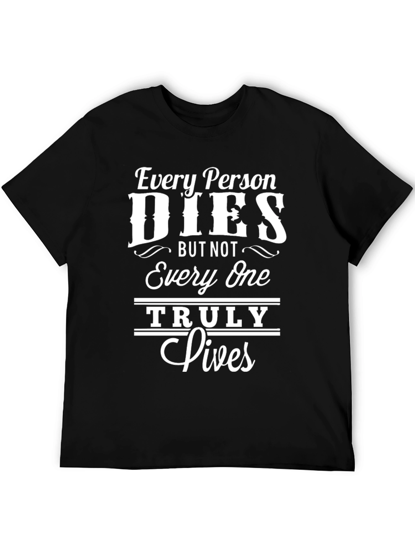 Inspirational Every Person Dies Graphic Tee