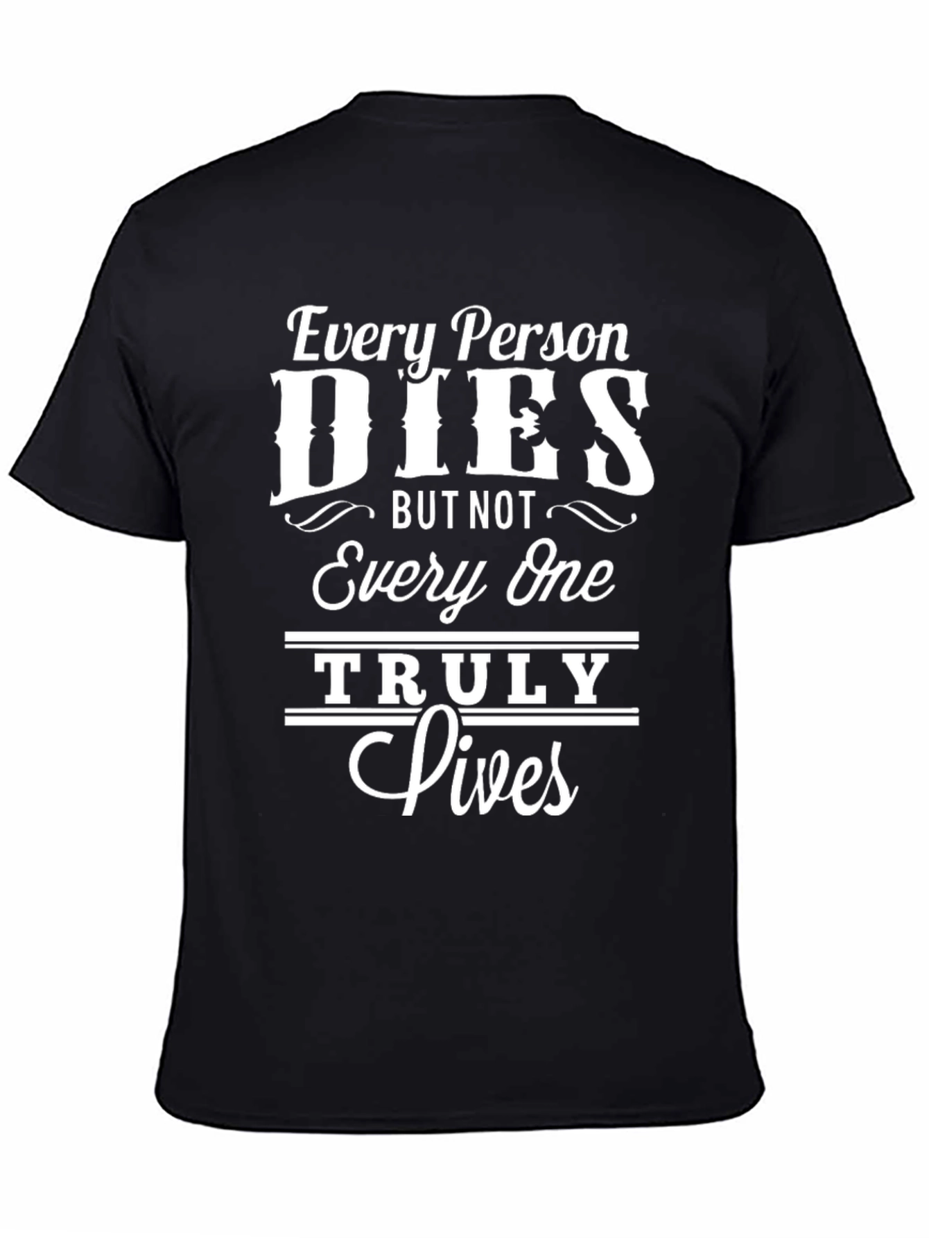 Inspirational Every Person Dies Graphic Tee