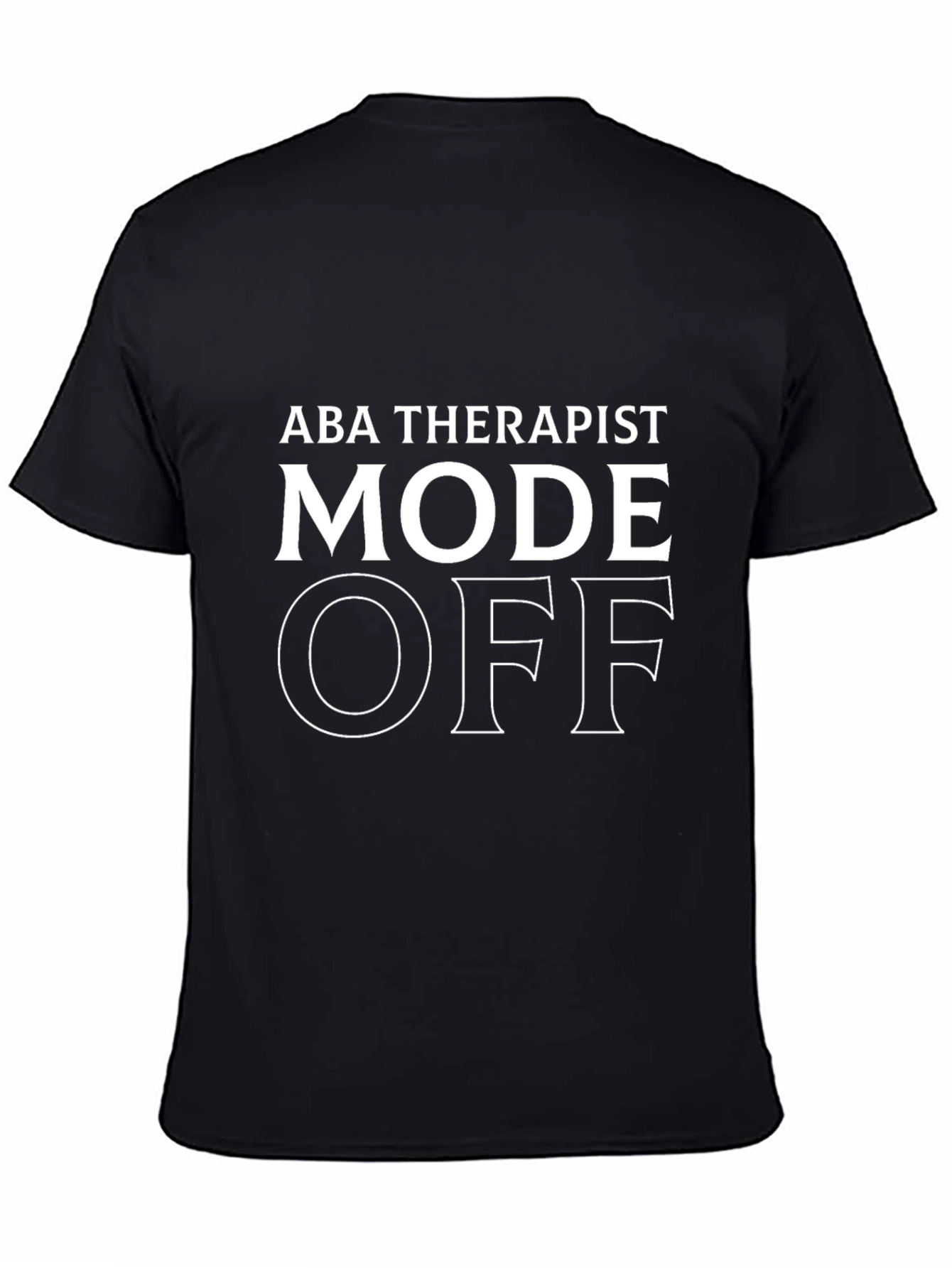 ABA Therapist Mode OFF - Graphic T-Shirt