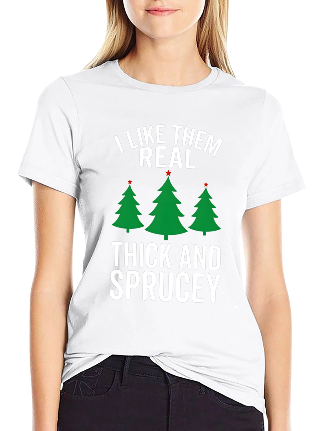 I Like Them Real Thick and Sprucey Christmas T-Shirt
