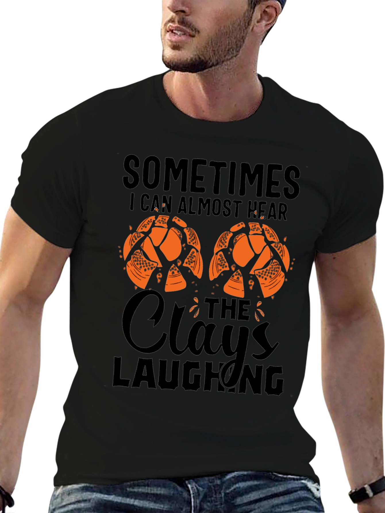 Sometimes I Can Almost Hear The Clays Laughing T-Shirt