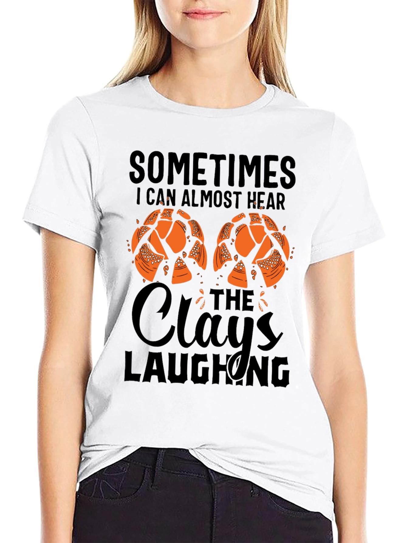 Sometimes I Can Almost Hear The Clays Laughing T-Shirt
