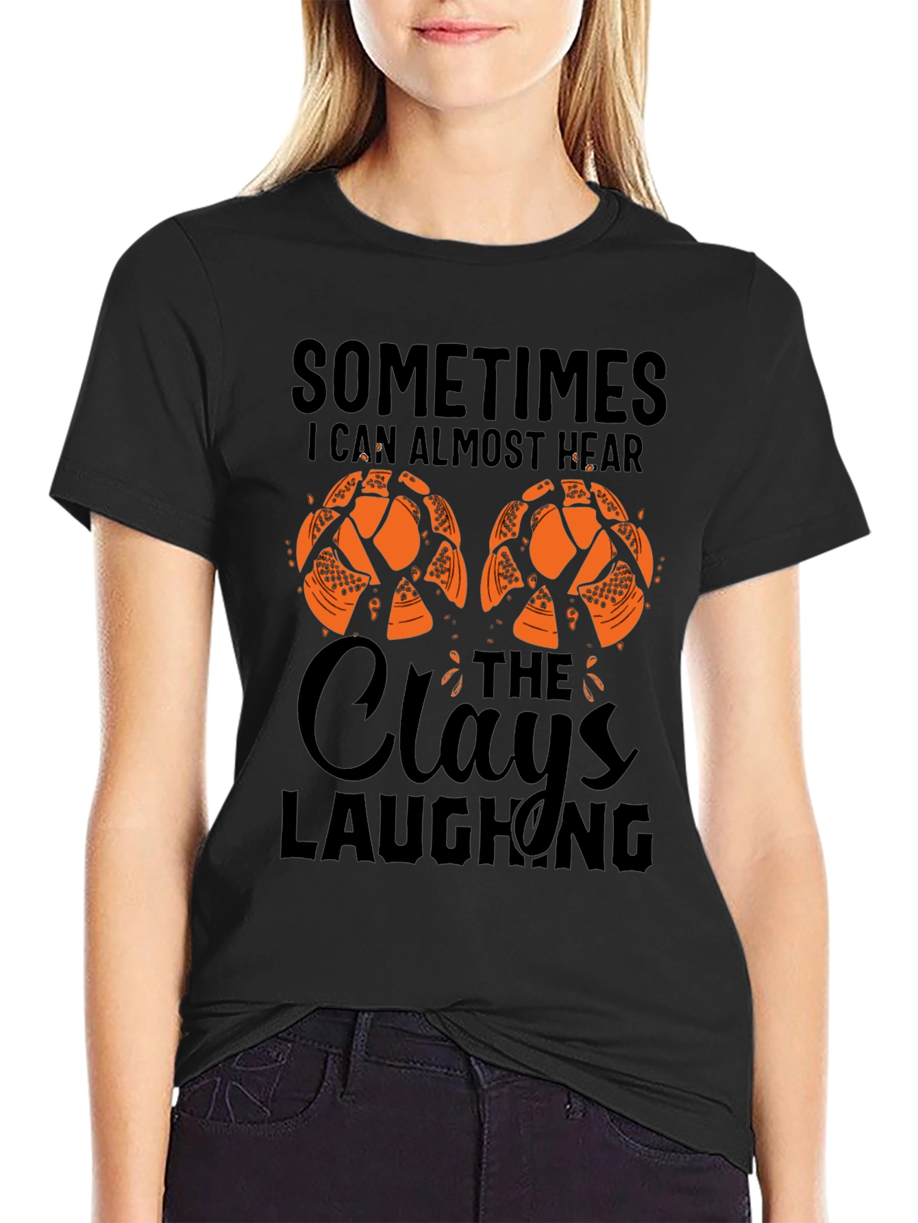 Sometimes I Can Almost Hear The Clays Laughing T-Shirt
