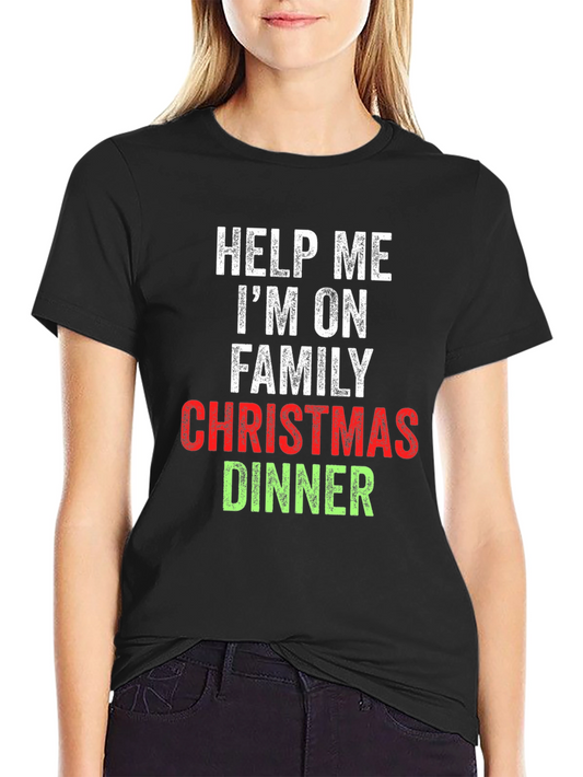 Help Me Im On Family Christmas Dinner T-Shirt