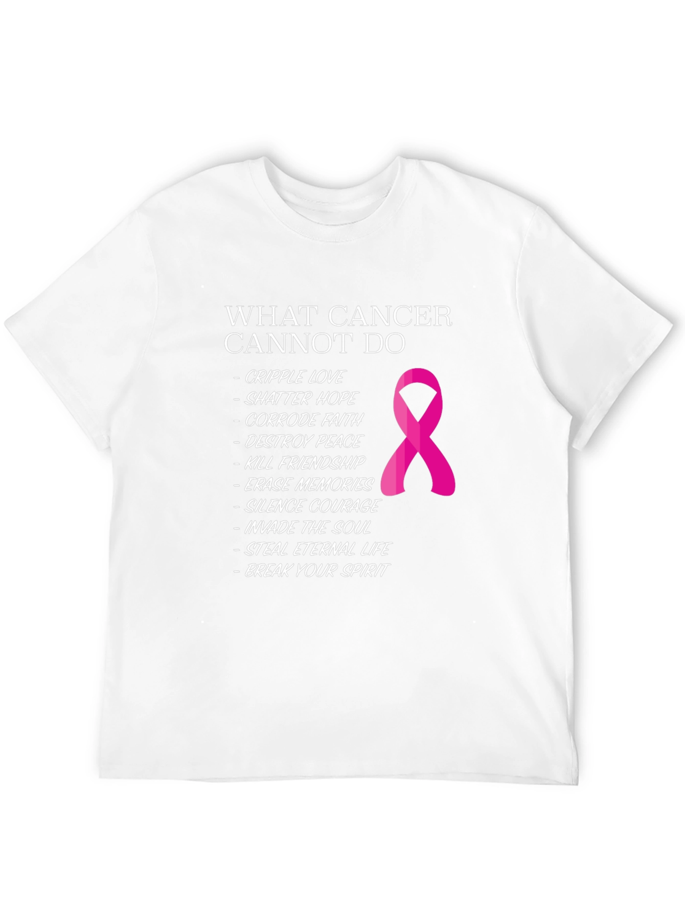 Cancer Awareness T-Shirt: What Cancer Cannot Do