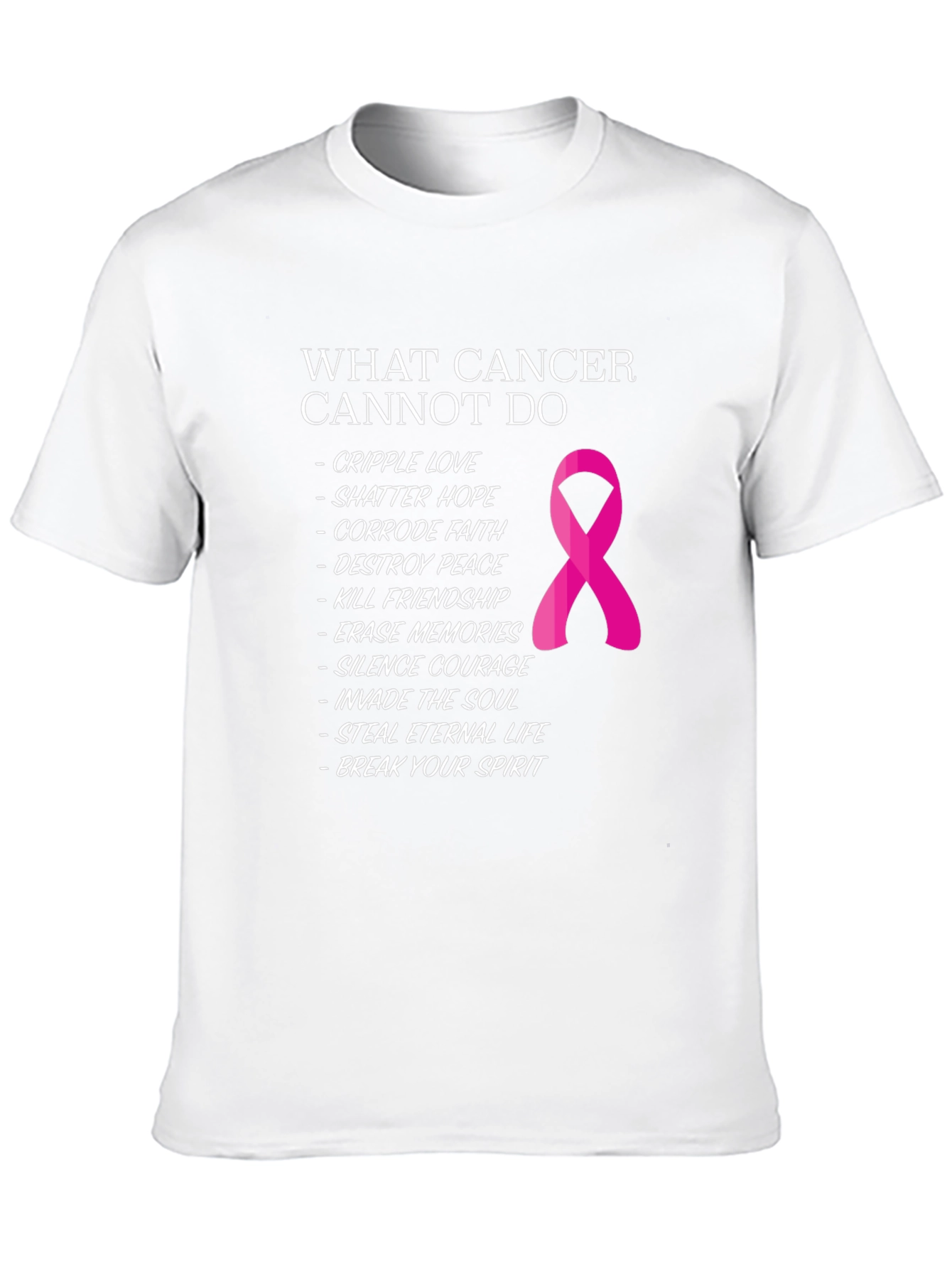 Cancer Awareness T-Shirt: What Cancer Cannot Do
