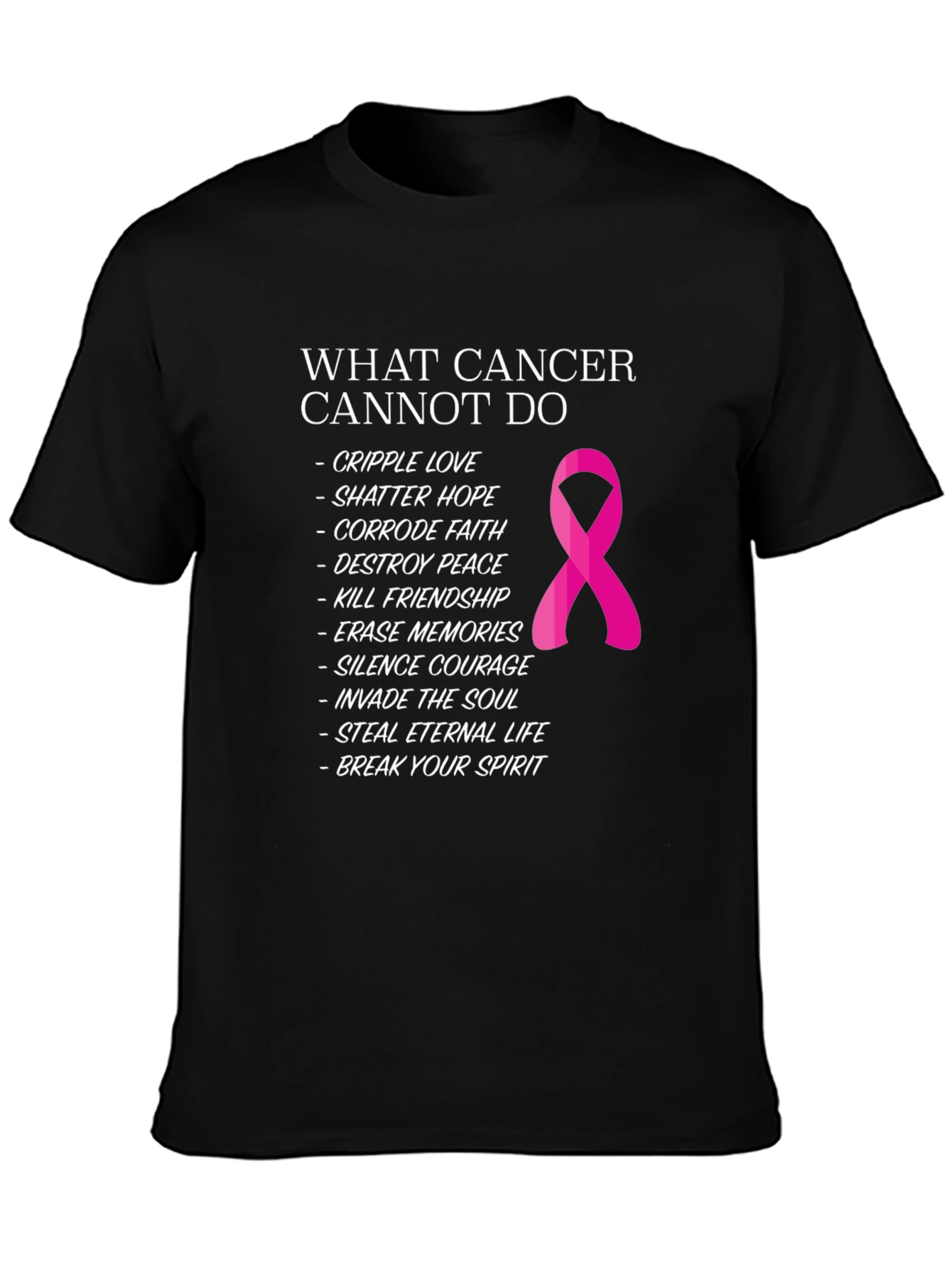 Cancer Awareness T-Shirt: What Cancer Cannot Do