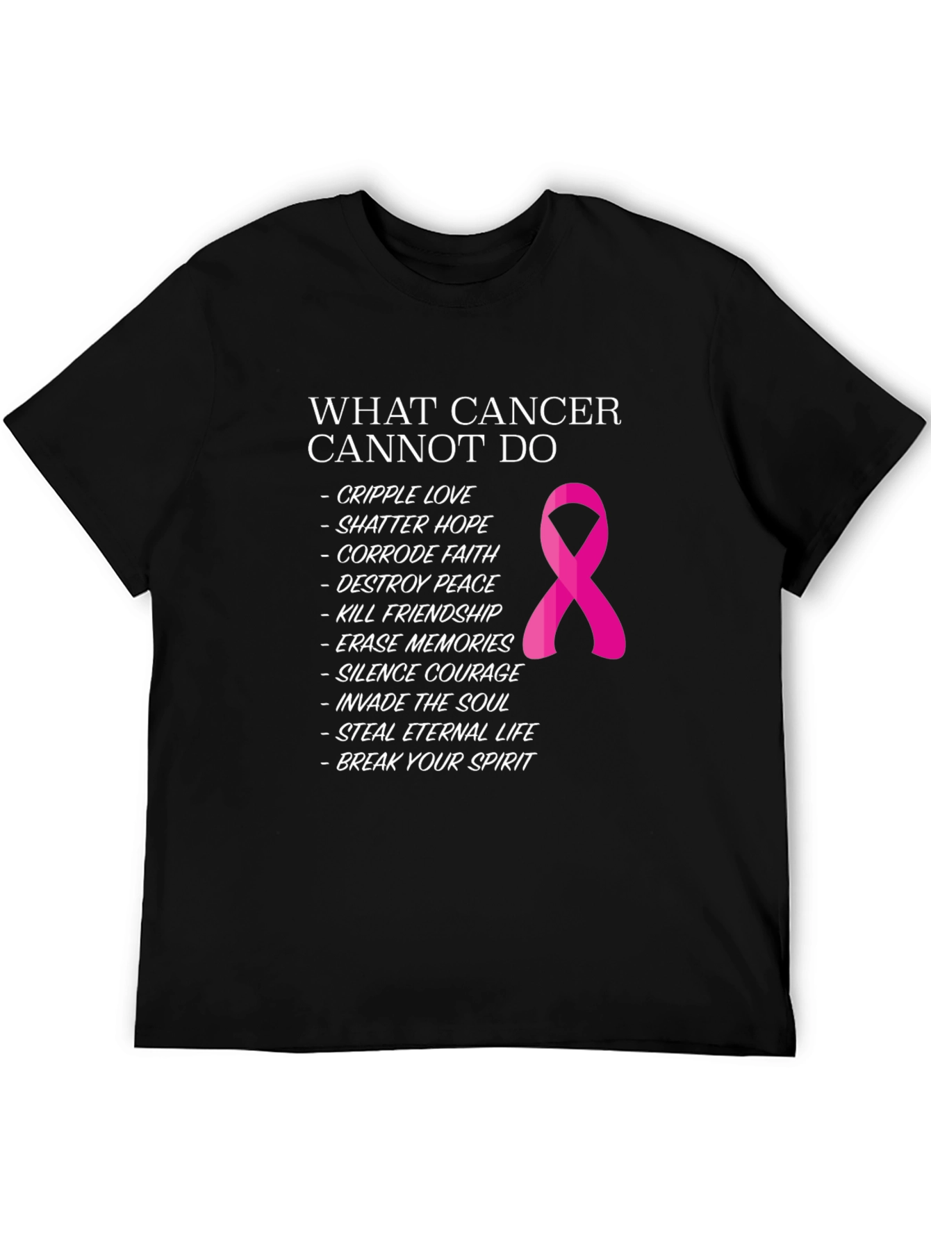 Cancer Awareness T-Shirt: What Cancer Cannot Do