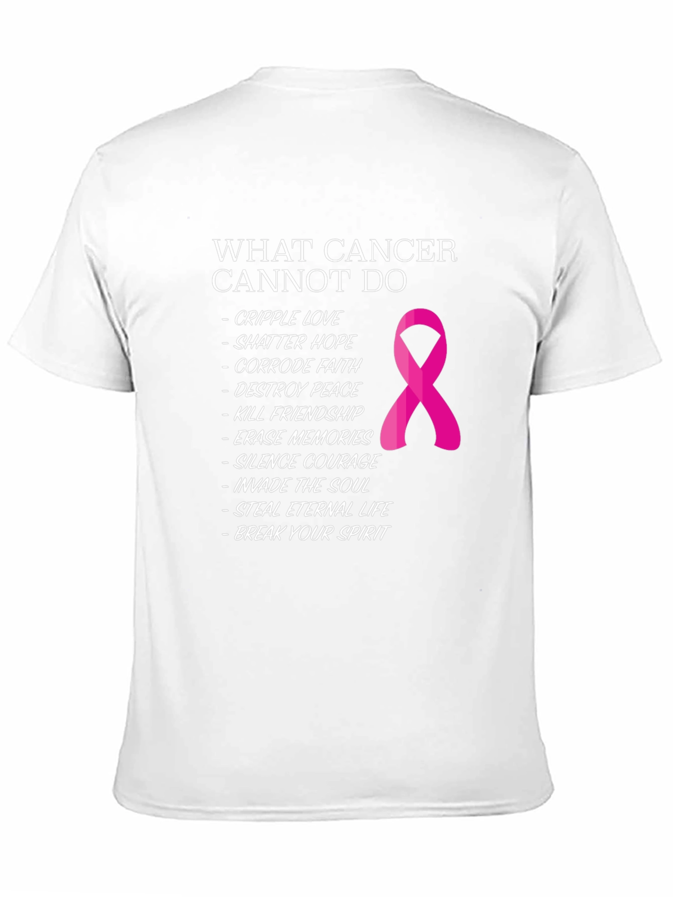 Cancer Awareness T-Shirt: What Cancer Cannot Do