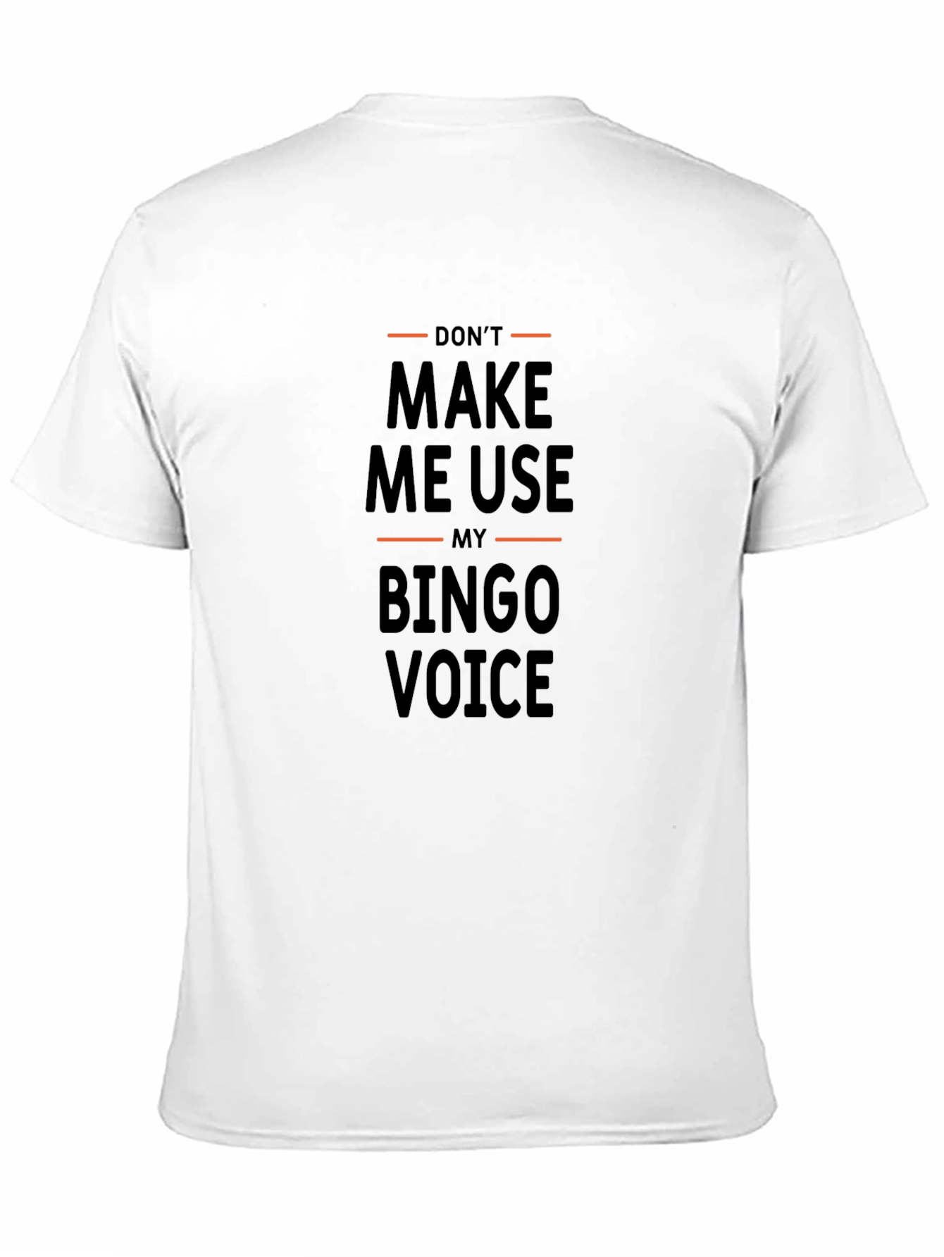 Dont Make Me Use My Bingo Voice T-Shirt