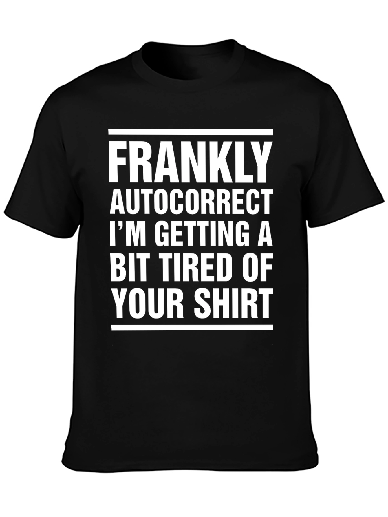 Frankly Autocorrect Novelty Graphic T-Shirt