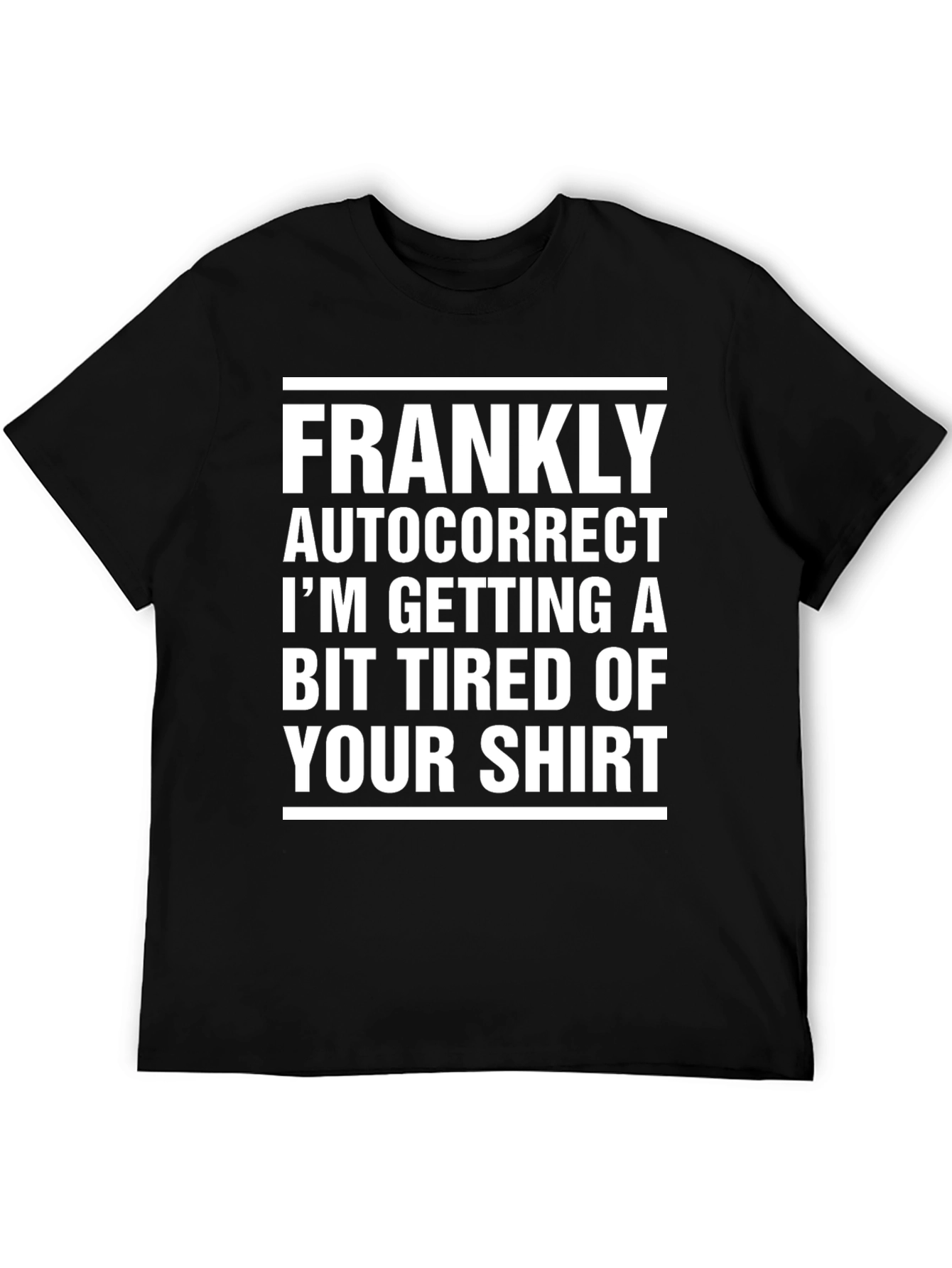 Frankly Autocorrect Novelty Graphic T-Shirt