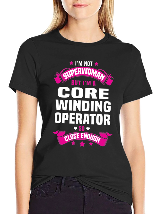 Core Winding Operator T-Shirt - Superwoman Gift!