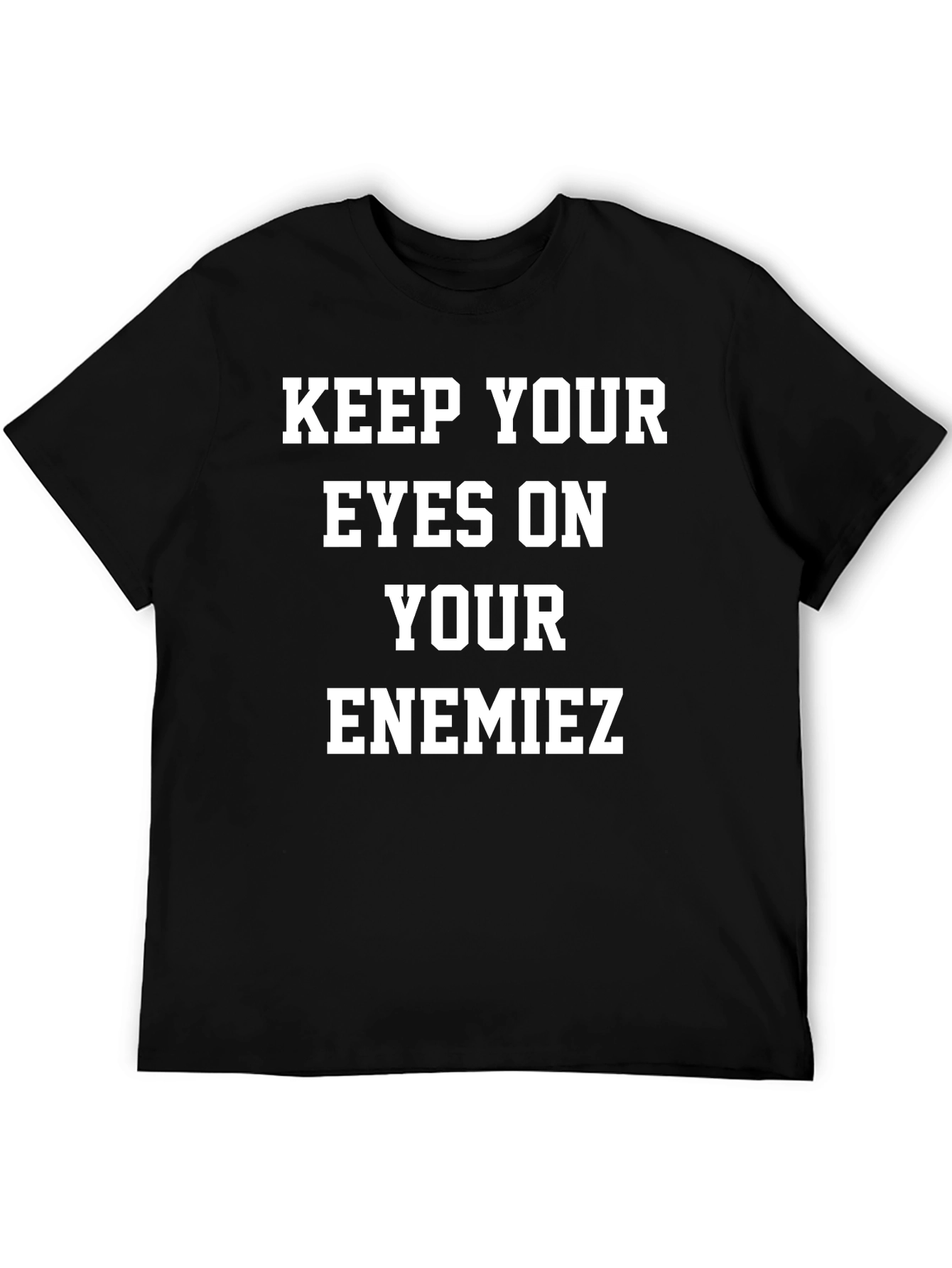 Keep Your Eyes On Your EnemieZ Graphic Tee