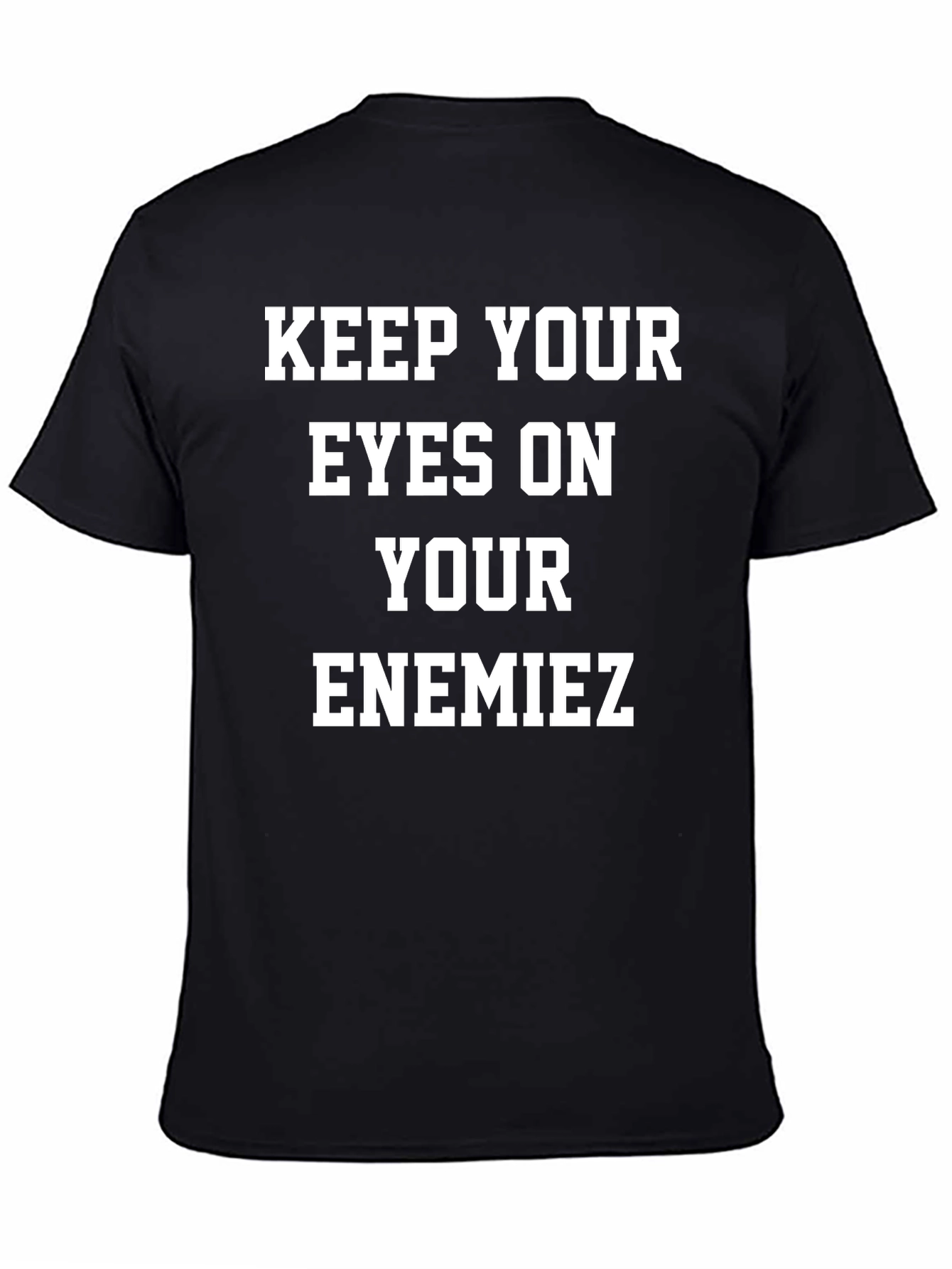 Keep Your Eyes On Your EnemieZ Graphic Tee