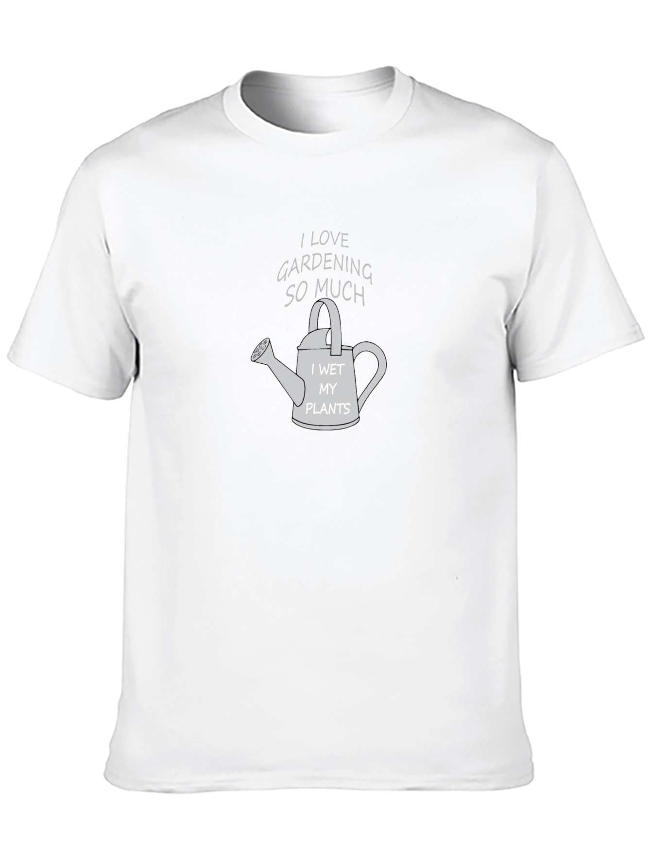 Gardening Lover T-Shirt - I Wet My Plants