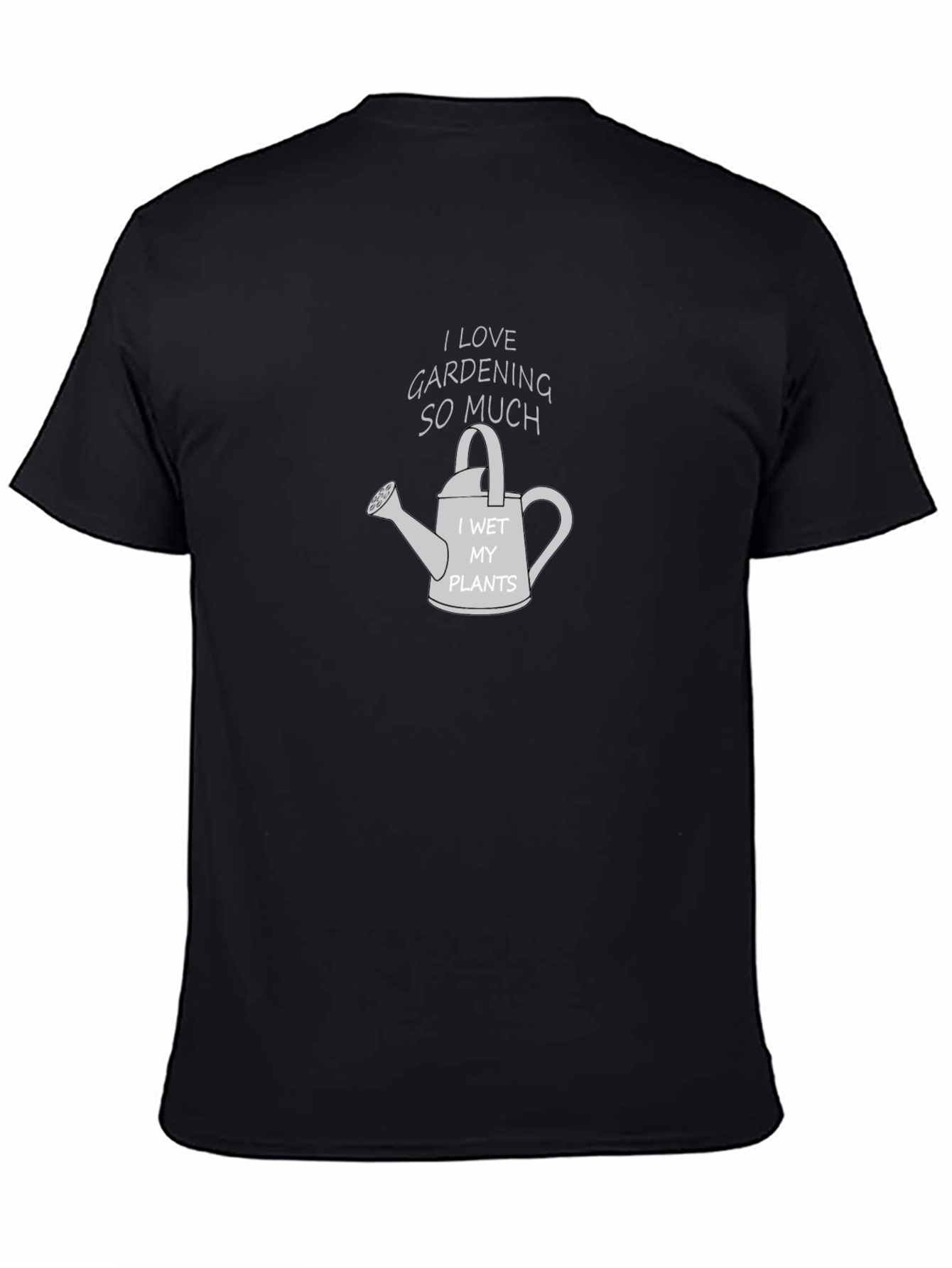 Gardening Lover T-Shirt - I Wet My Plants