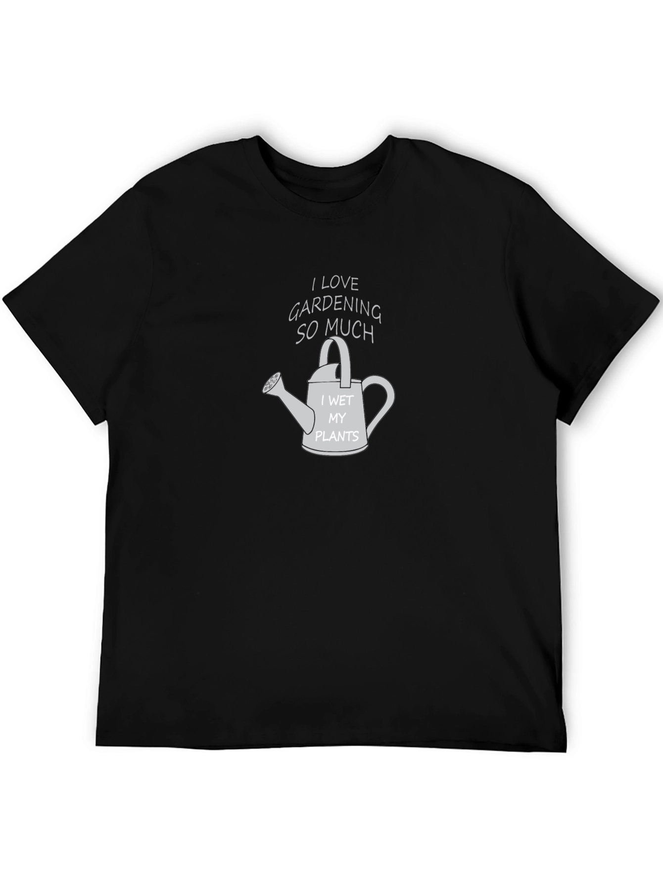 Gardening Lover T-Shirt - I Wet My Plants