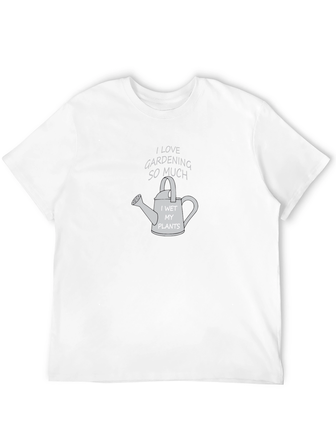Gardening Lover T-Shirt - I Wet My Plants
