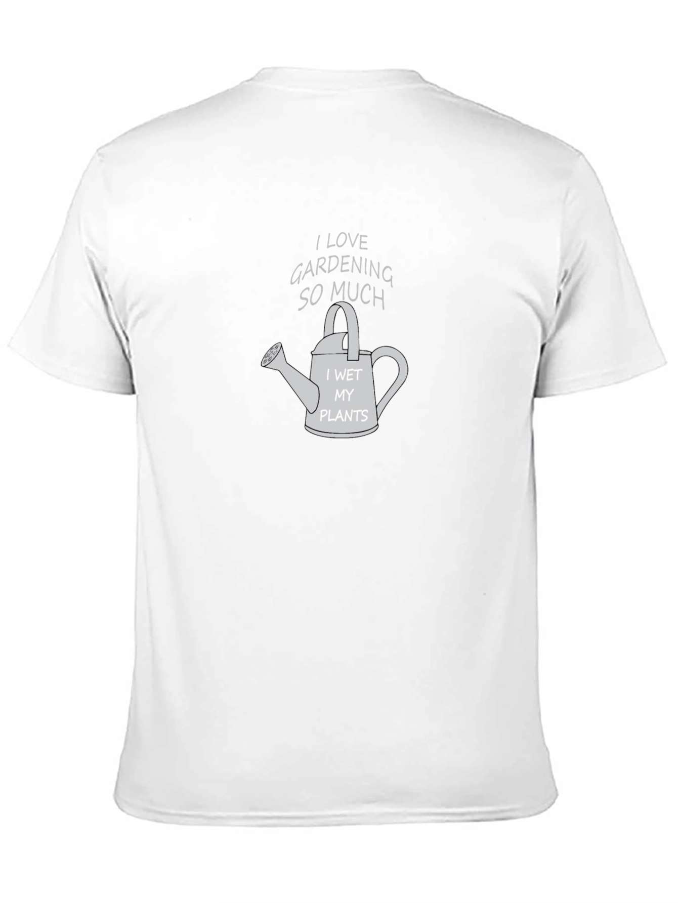 Gardening Lover T-Shirt - I Wet My Plants