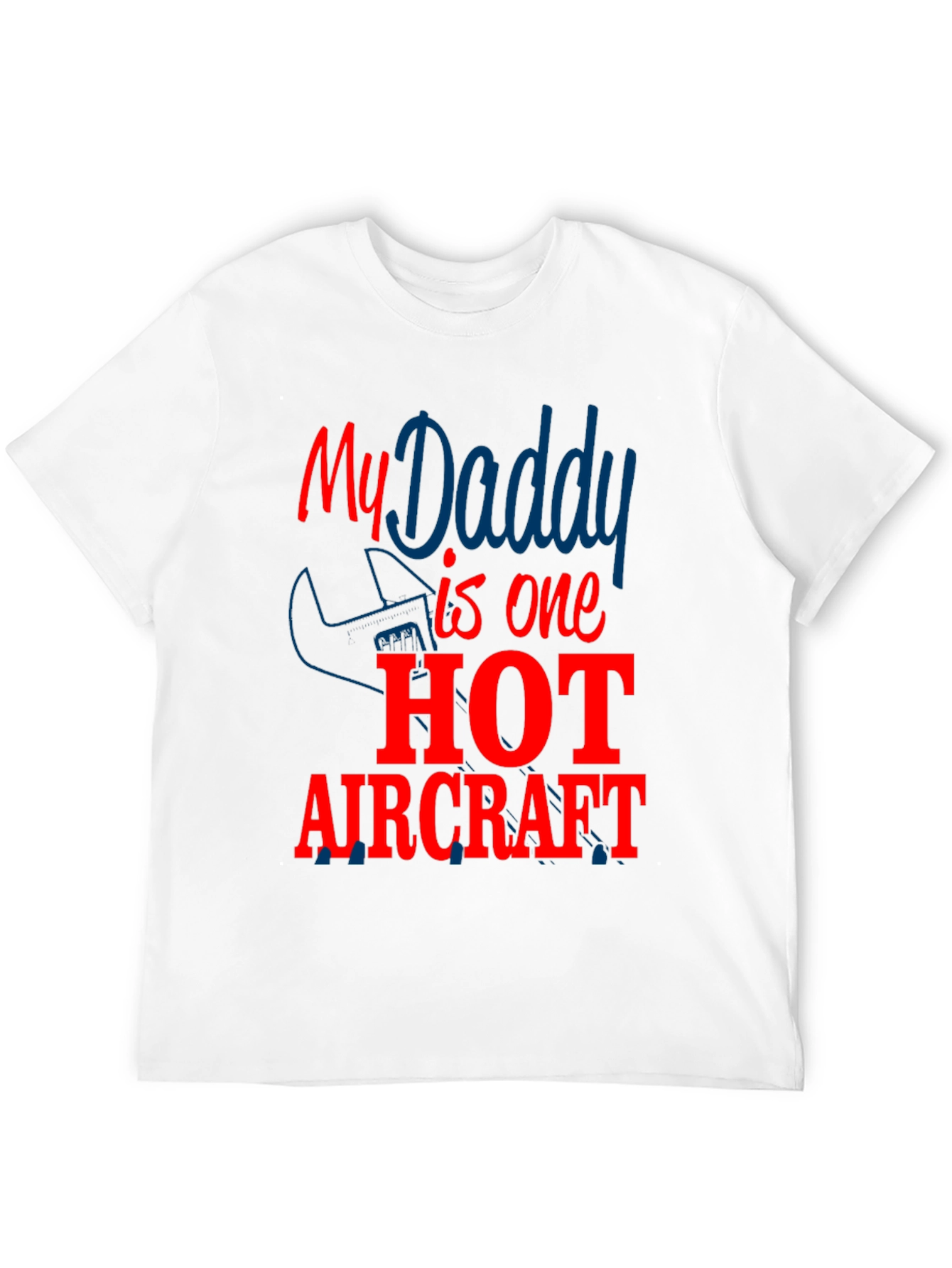 My Daddy is One Hot Aircraft T-Shirt