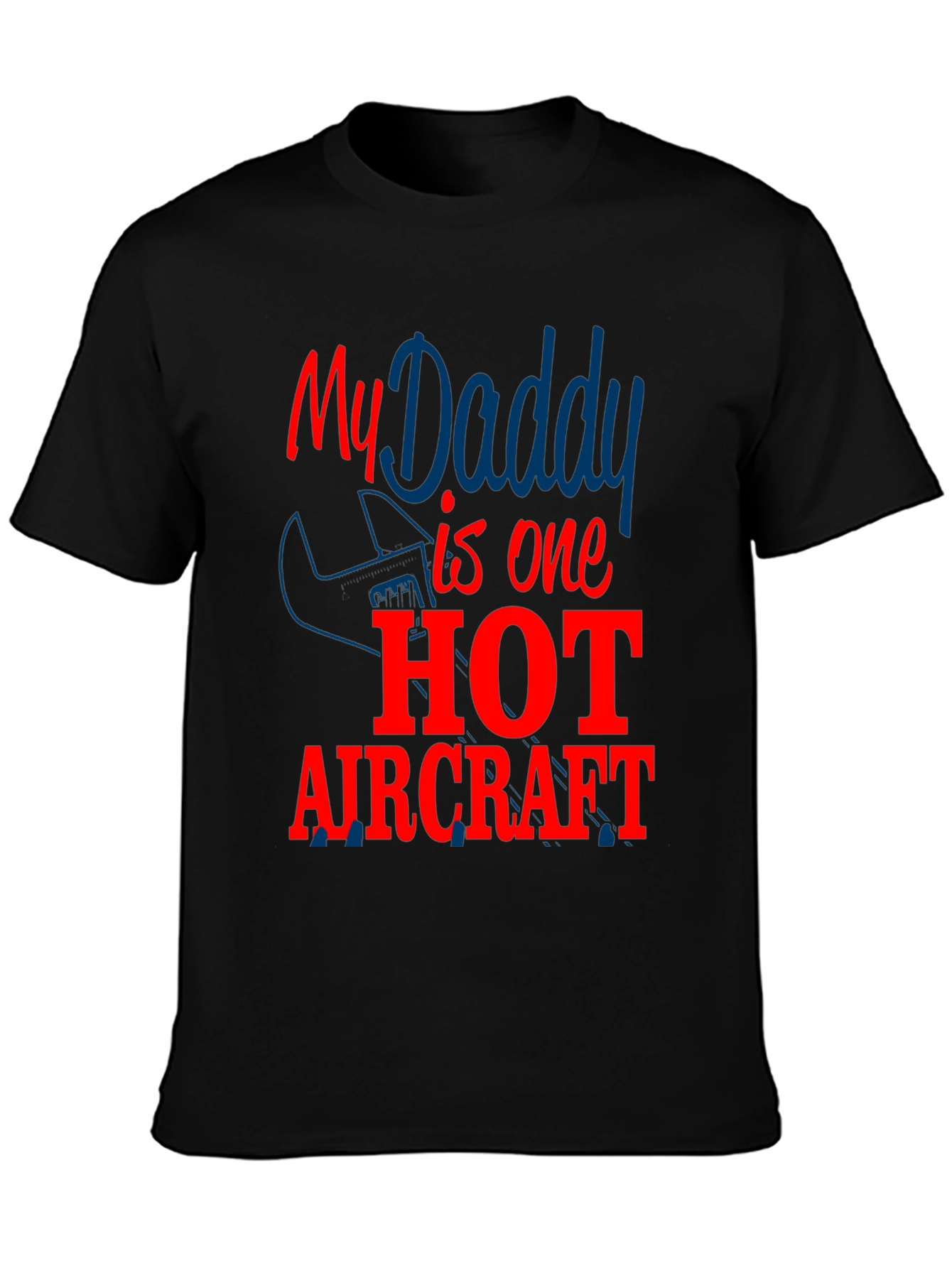 My Daddy is One Hot Aircraft T-Shirt