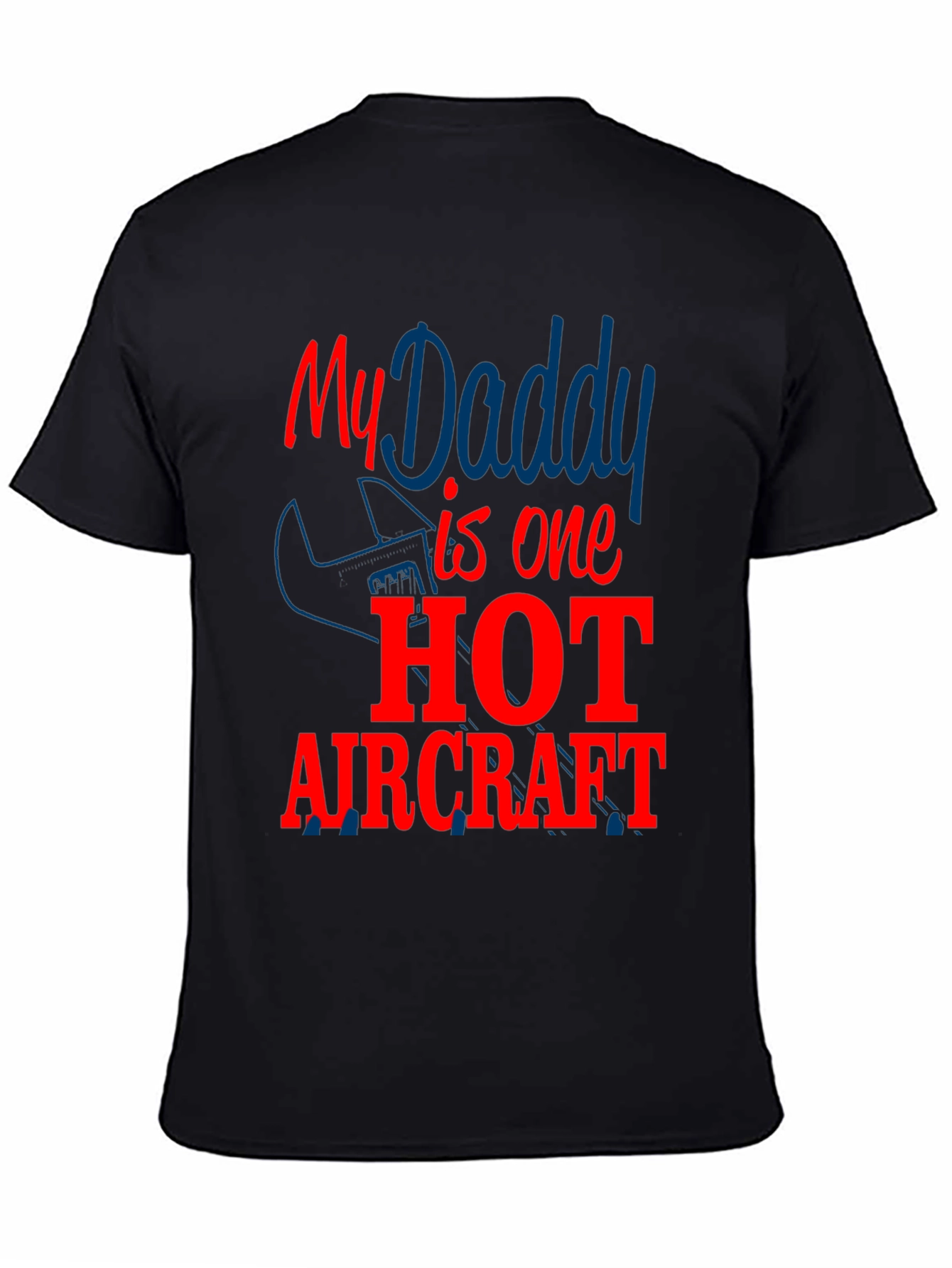 My Daddy is One Hot Aircraft T-Shirt