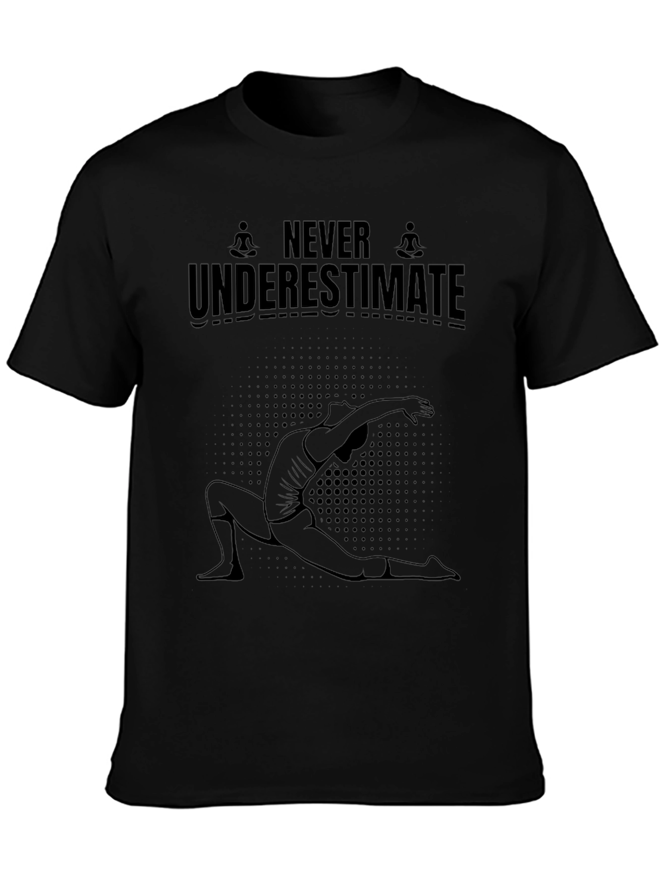 Yoga T-Shirt: Never Underestimate