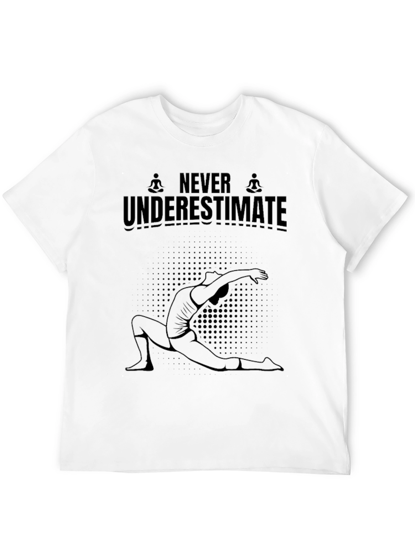 Yoga T-Shirt: Never Underestimate