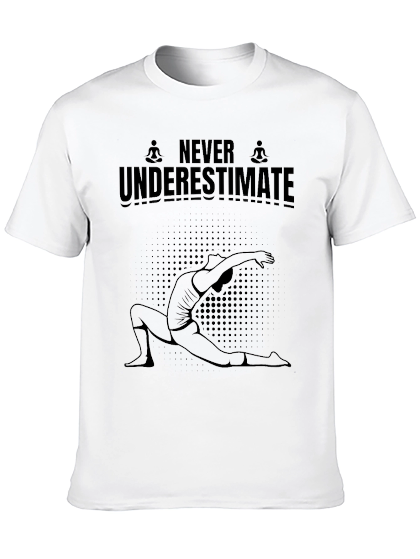 Yoga T-Shirt: Never Underestimate