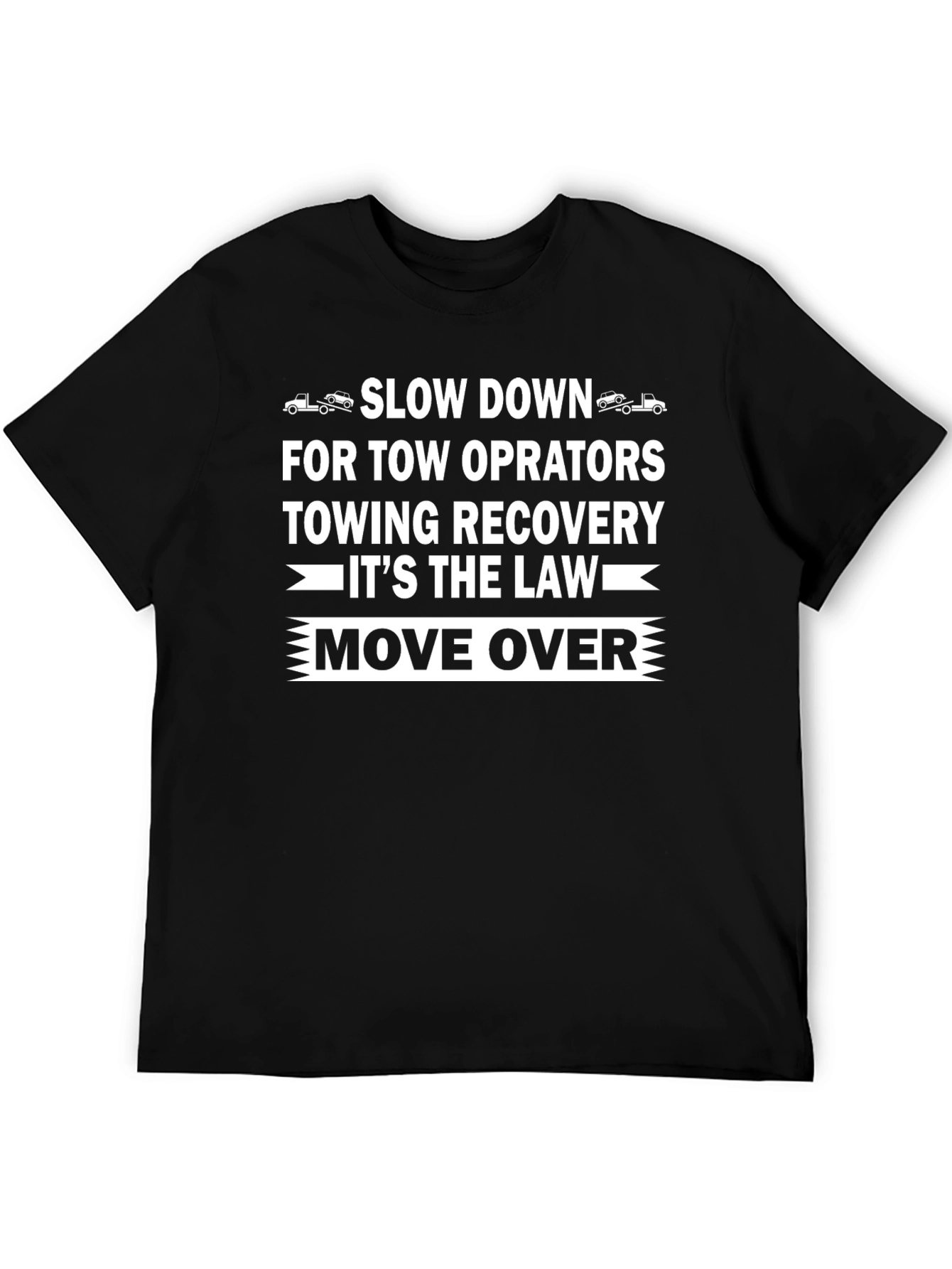 Slow Down Move Over Tow Truck Operator T-Shirt